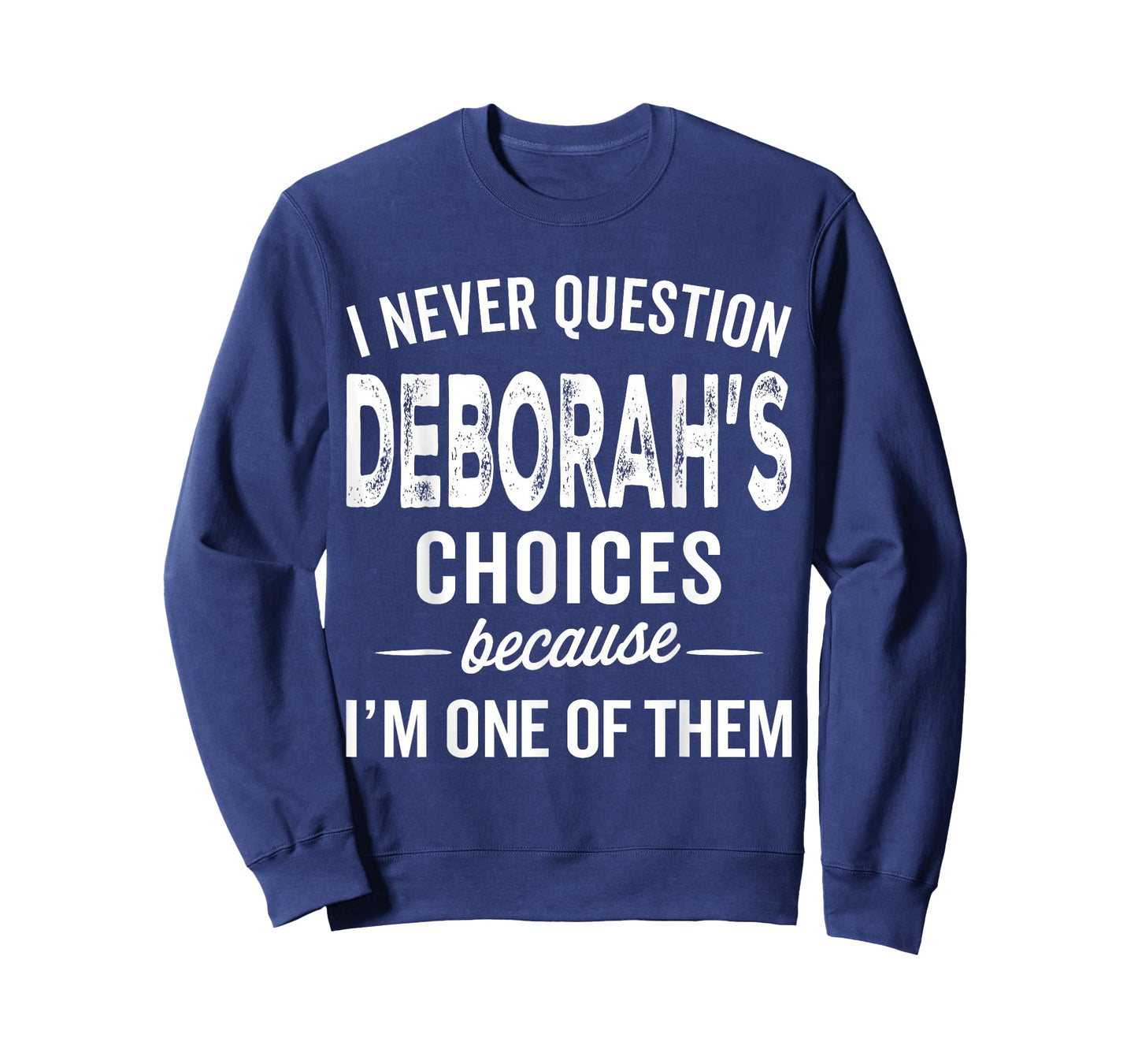 I Never Question Deborah’s Choices Deborah Personalized Name T-Shirt