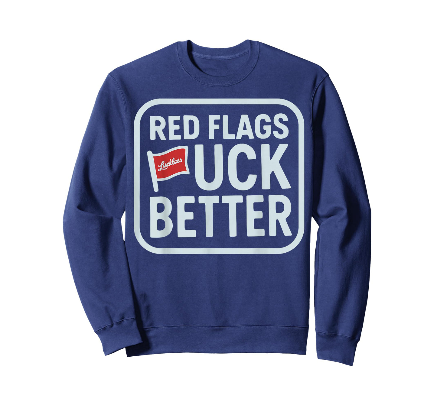 Red Flags Fuck Better T-Shirt