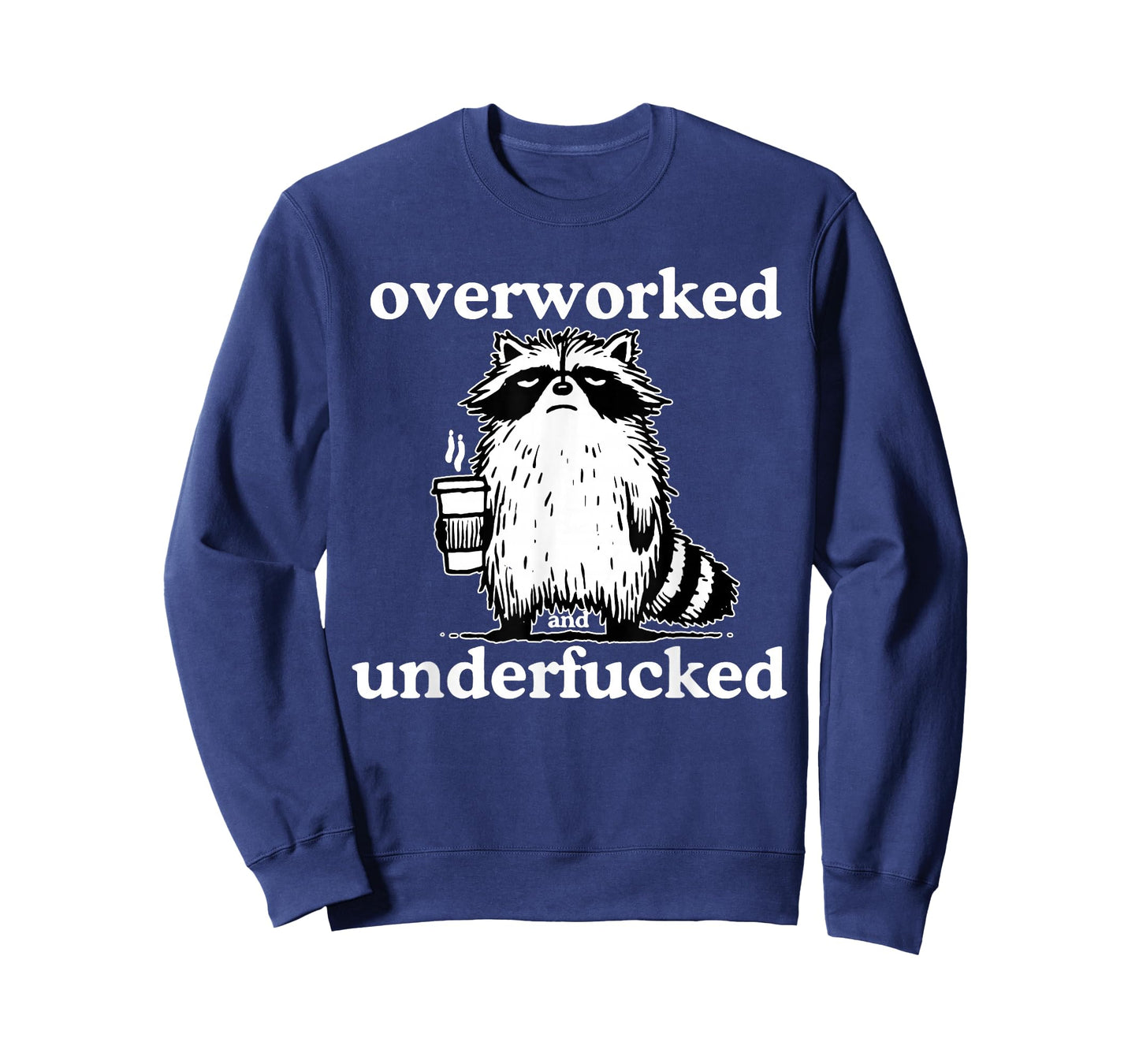 Overworked and Underfucked Funny Raccoon Coffee Saying Quote T-Shirt
