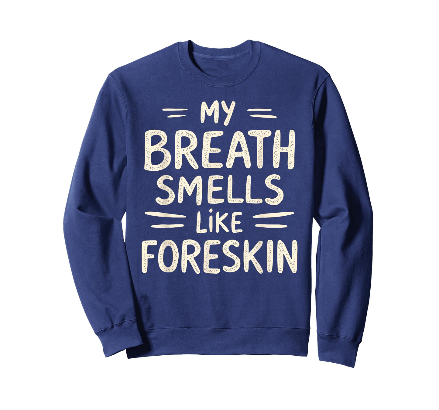 My Breath Smells Like Foreskin Funny Adult Humor T-Shirt
