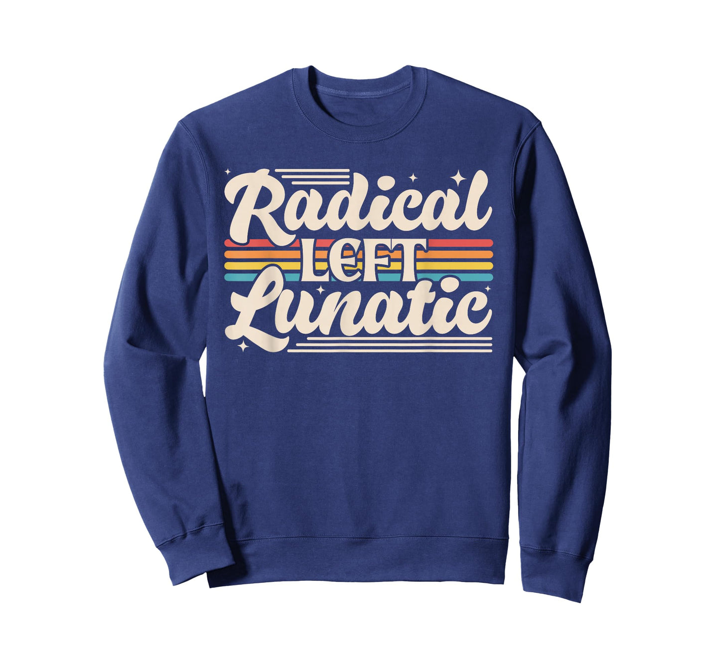 Radical Left Lunatic Retro Rainbow Funny Political Meme T-Shirt