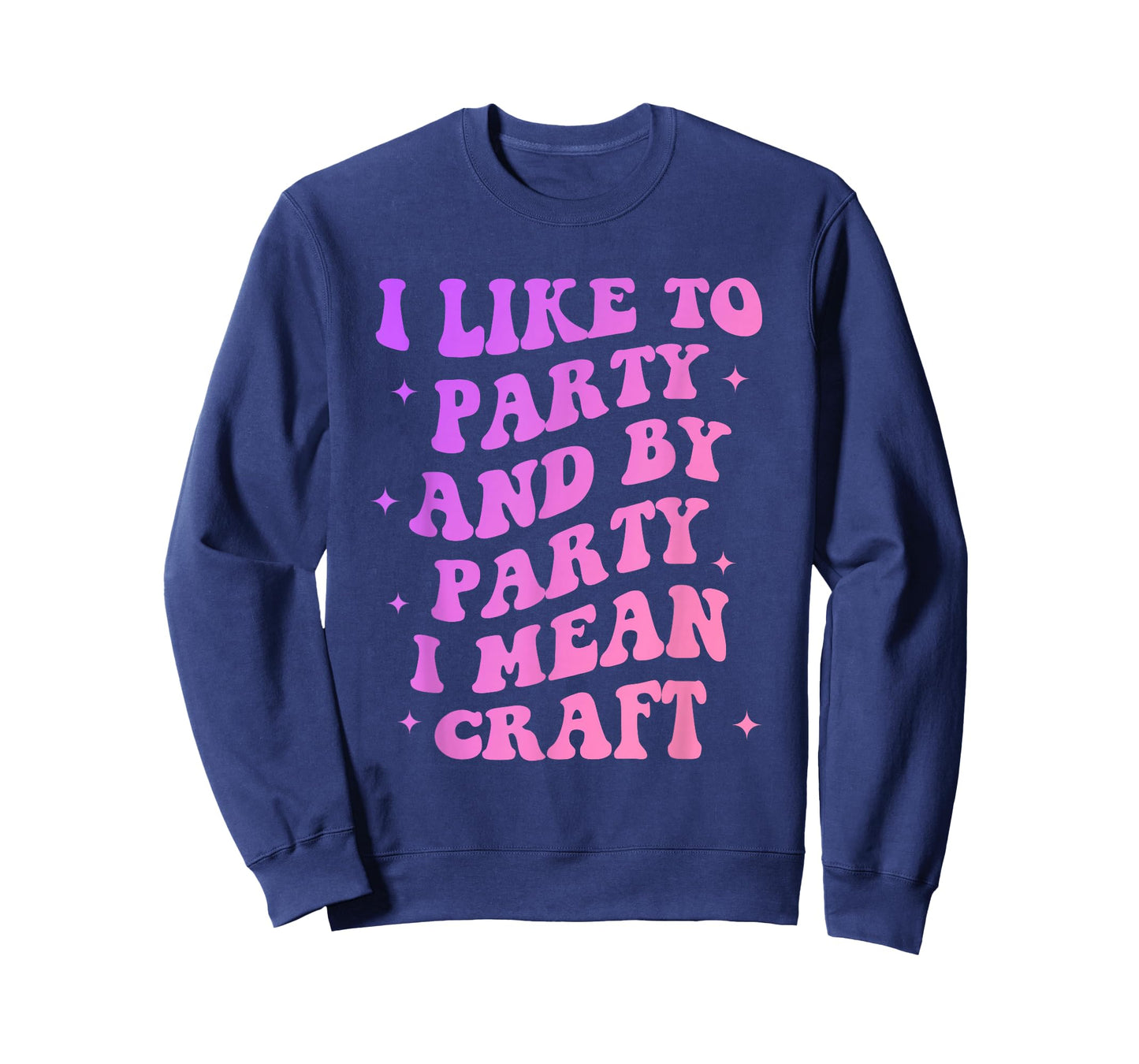 I Like to Party and by-Party I-Mean Craft Funny Quote T-Shirt