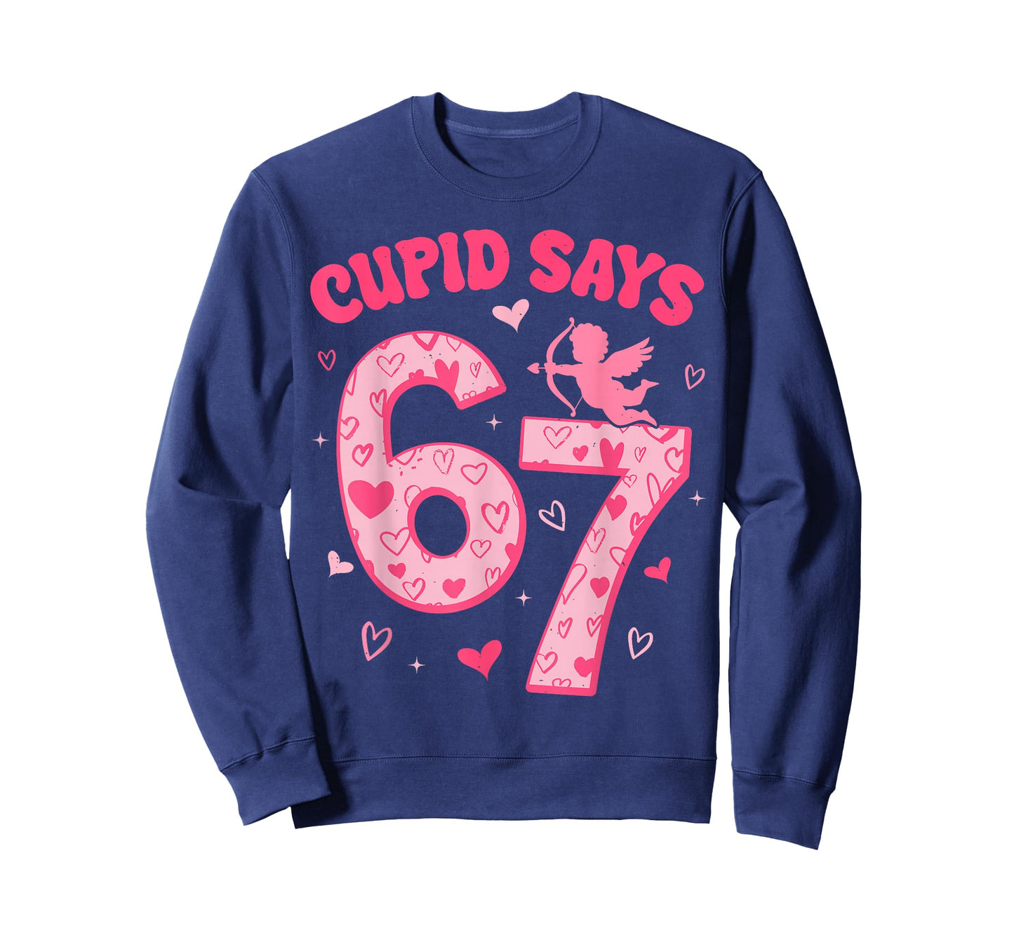 Cupid Says 67 for Kids Women Men Boys Girls Valentines Day T-Shirt