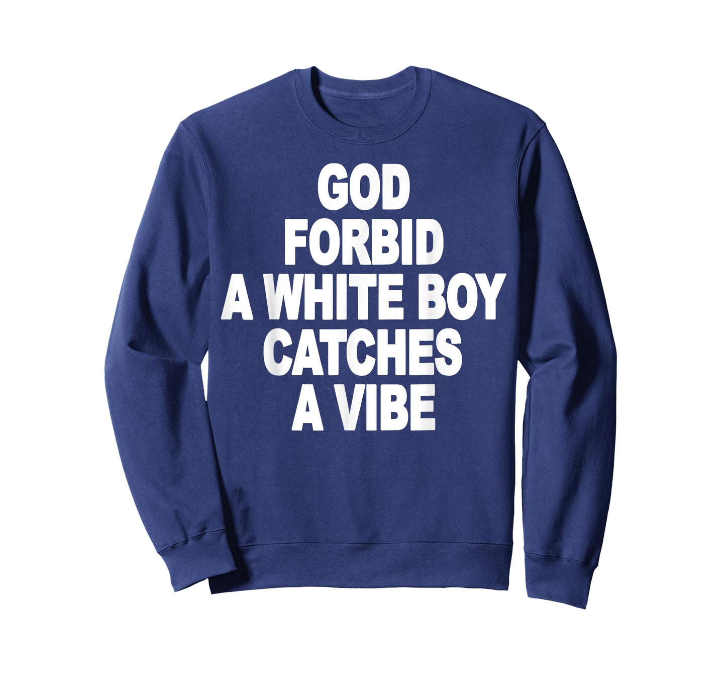 God Forbid A White Boy Catches A Vibe T-Shirt