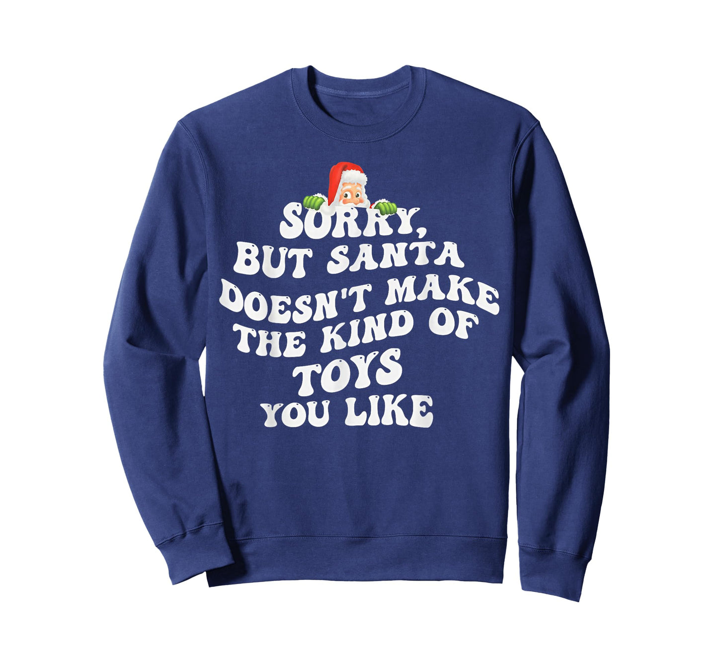 Sorry But Santa Doesn't Make The Kind of Toys You Like T-Shirt