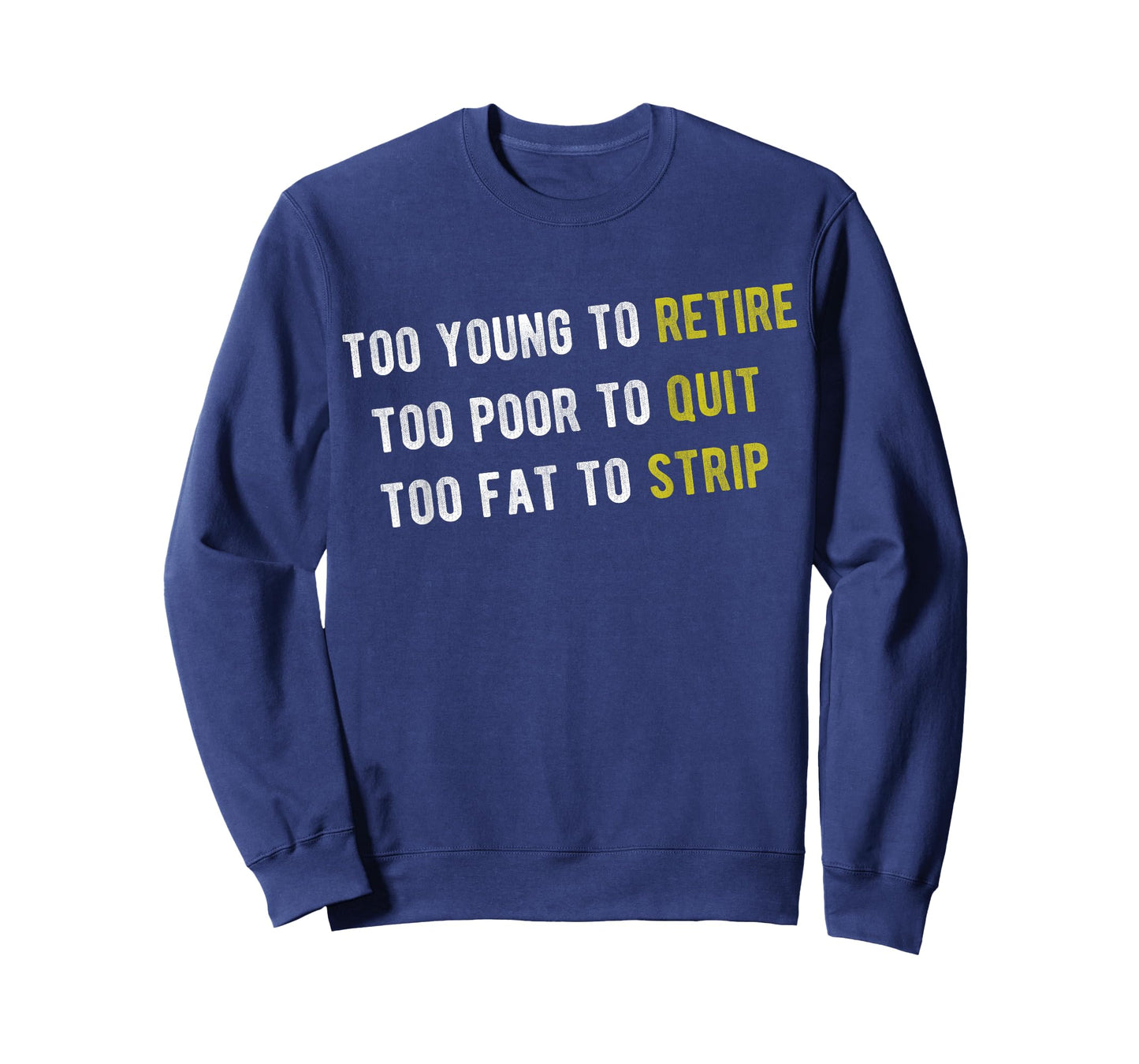 Funny Too Young to Retire Too Poor to Quit Fathers Day Dad T-Shirt