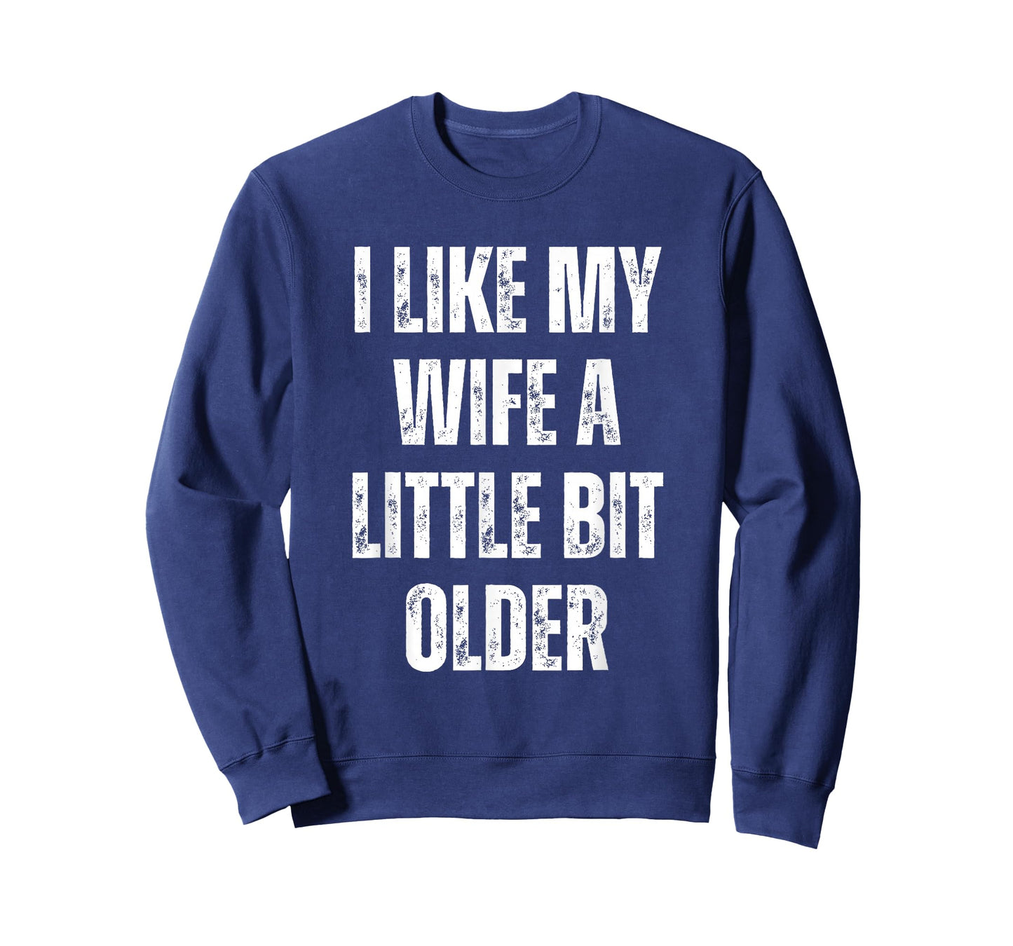 I Like My Wife A Little Bit Older Funny Husband Humor Quote T-Shirt