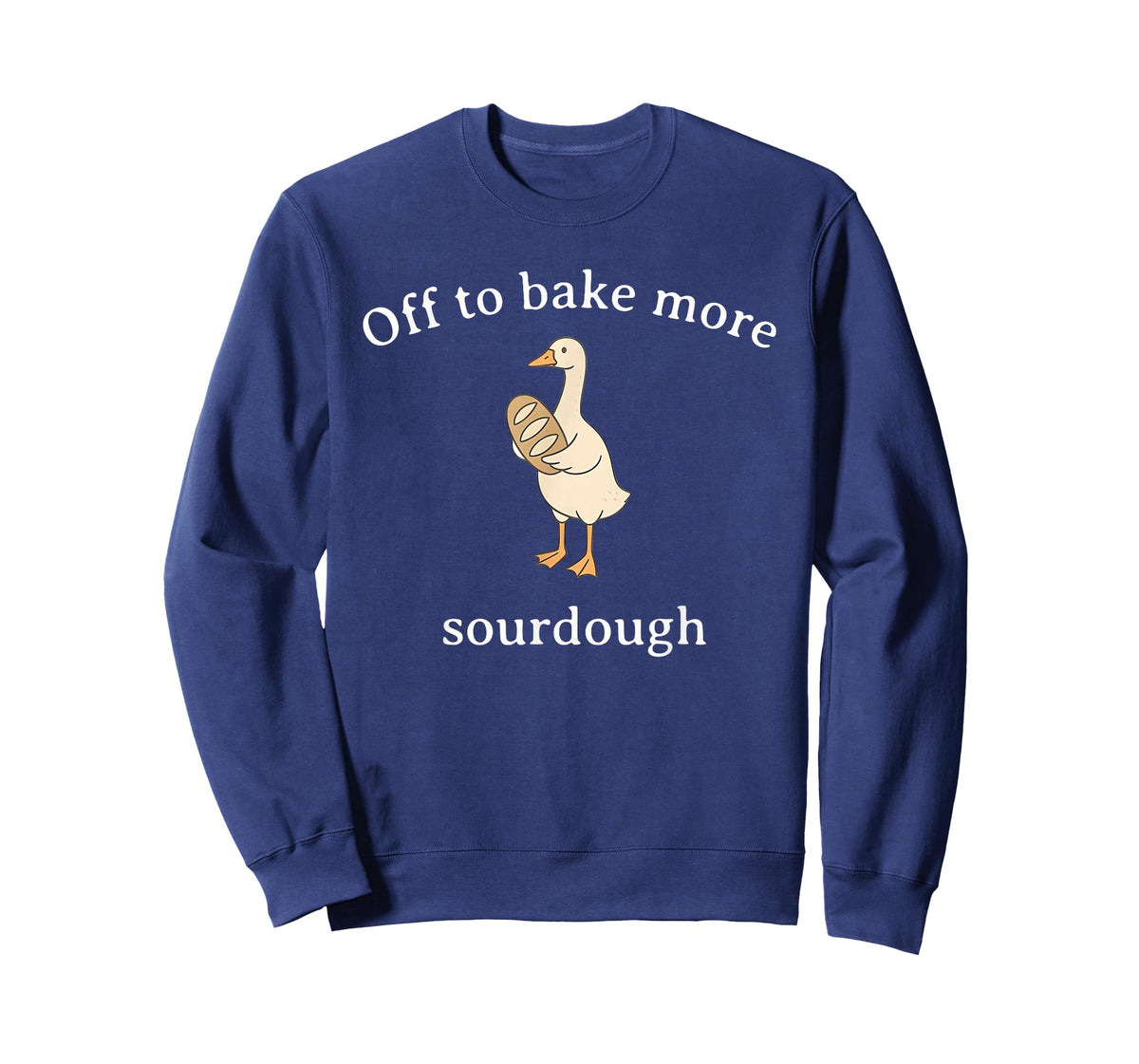 Off to Bake More Sourdough, Funny Sourdough Bread Goose T-Shirt