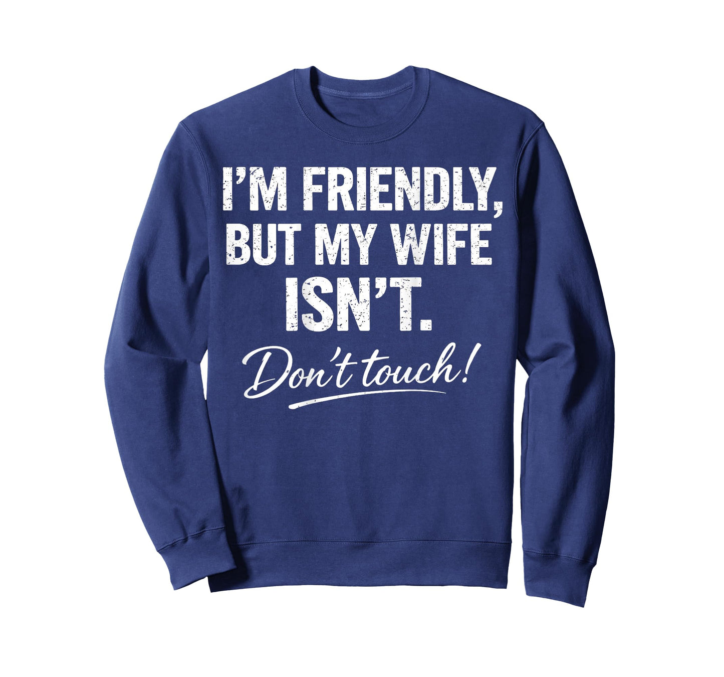 (ON Back) I'm Friendly But My Wife Isn't Don't Touch Funny T-Shirt