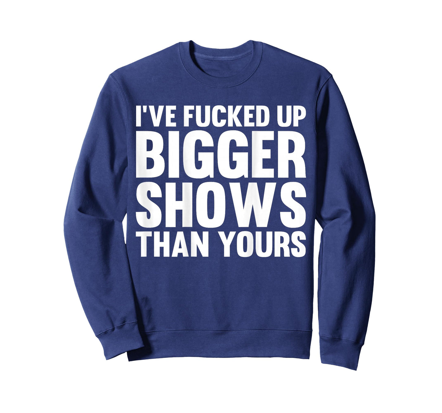 I've Fucked Up Bigger Shows Than Yours Sound Engineer (Back) T-Shirt