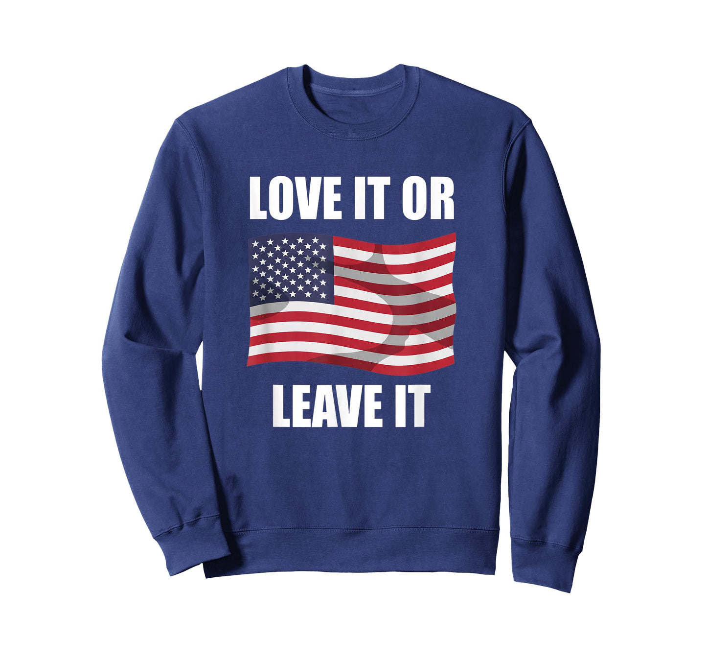 Love It Or Leave It Patriotic Flag Freedom Statement T-Shirt