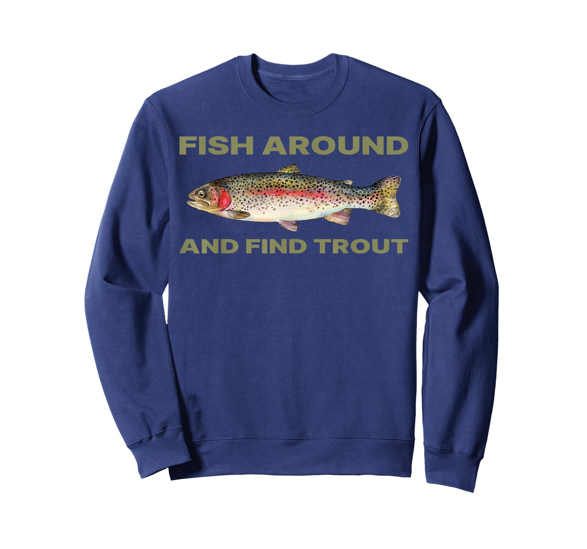 Fish Around and Find Trout Funny Fishing Shirt for Fishermen T-Shirt