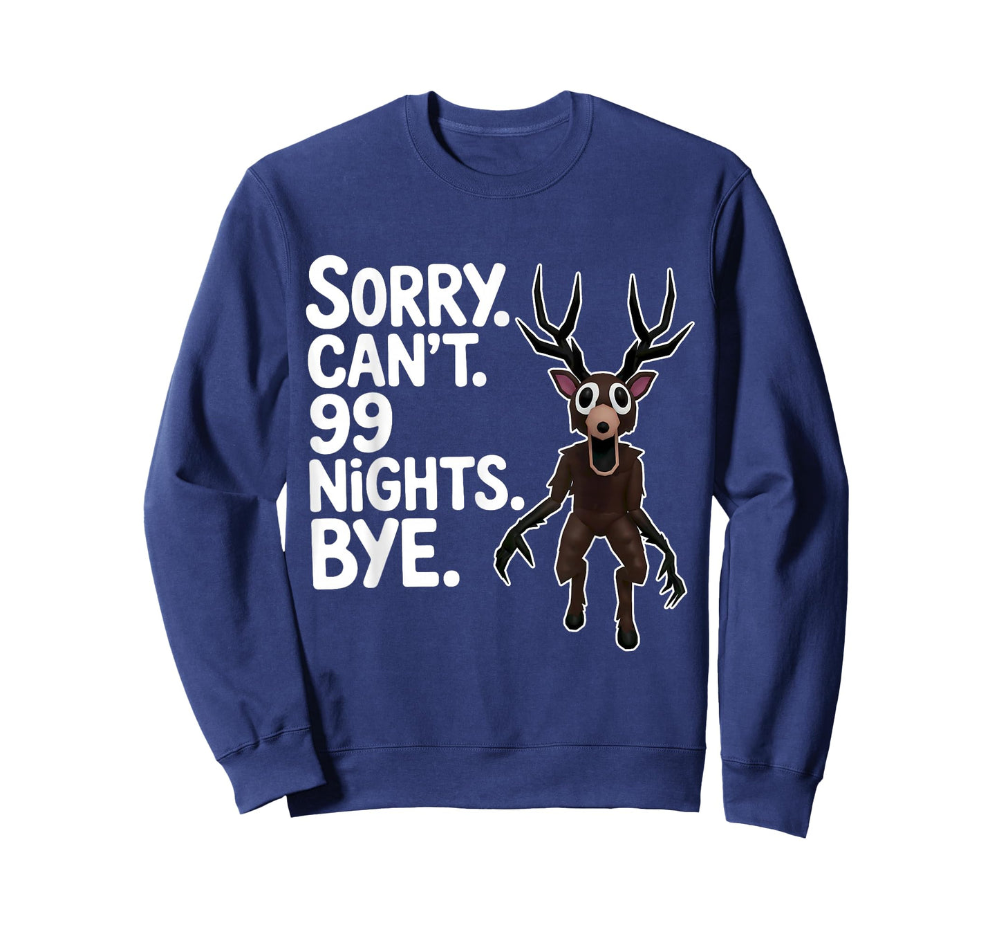 Sorry Can't 99 Nights Bye Scary Deer Gamer Fan T-Shirt