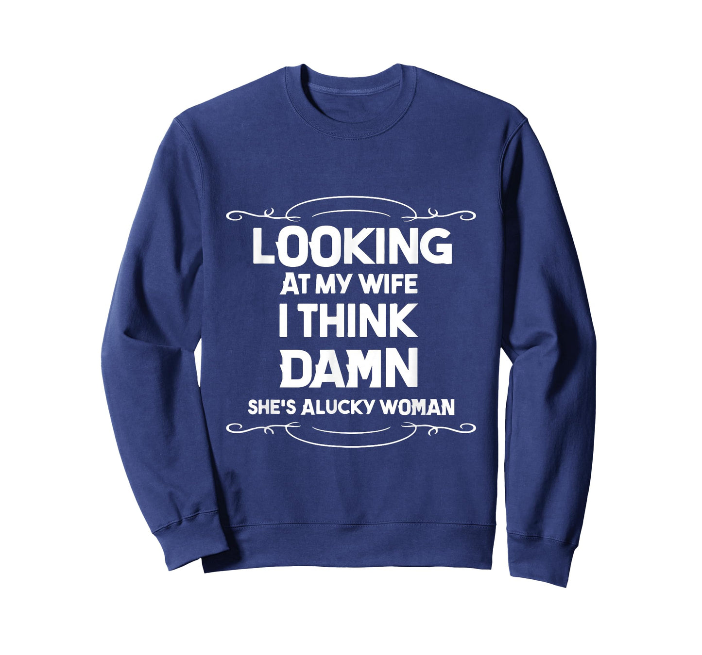 Looking at My Wife I Think Damn She is A Lucky Woman Cute T-Shirt