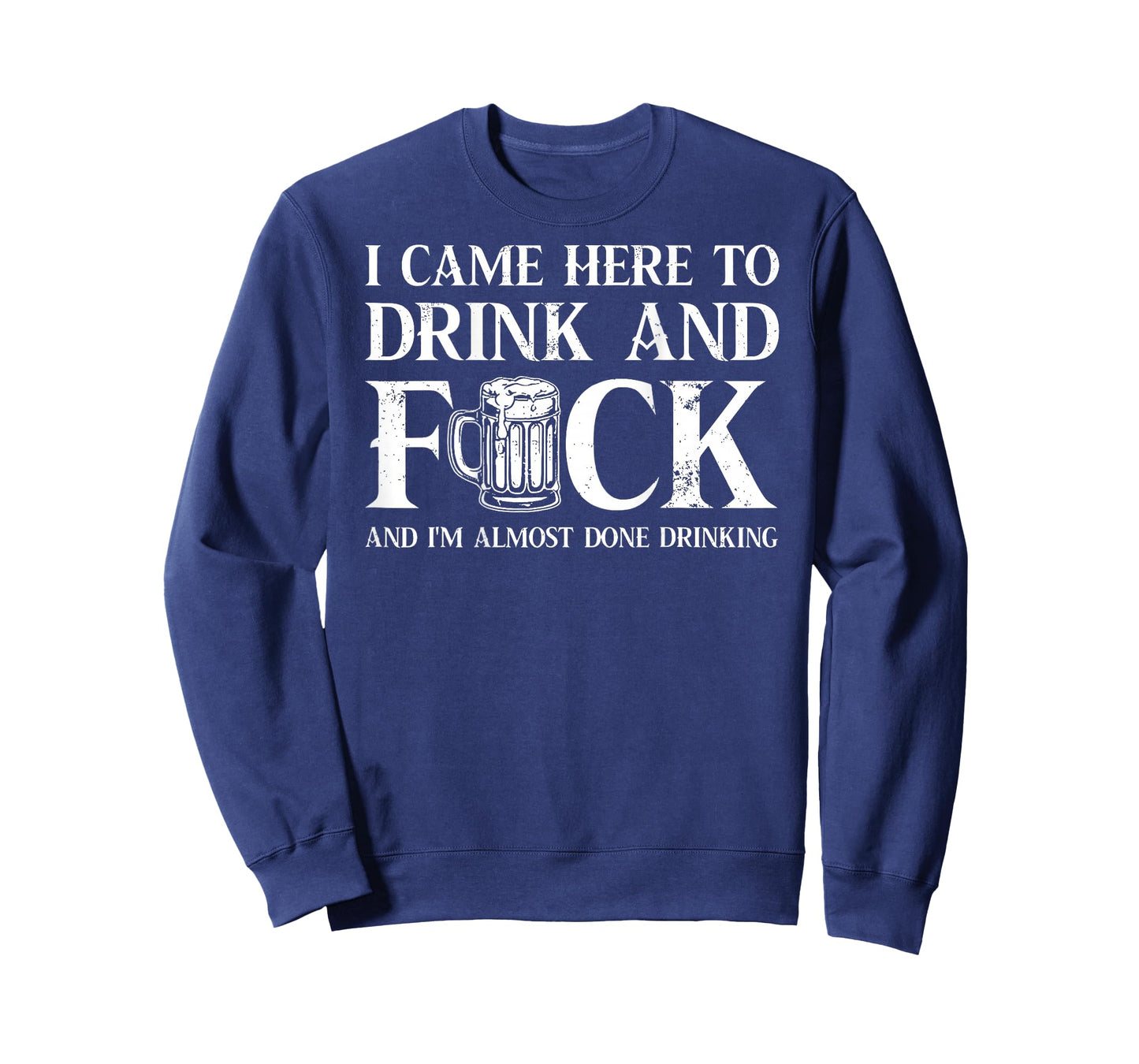 Back I Came Here to Drink and FCK I'm Almost Done Drinking T-Shirt