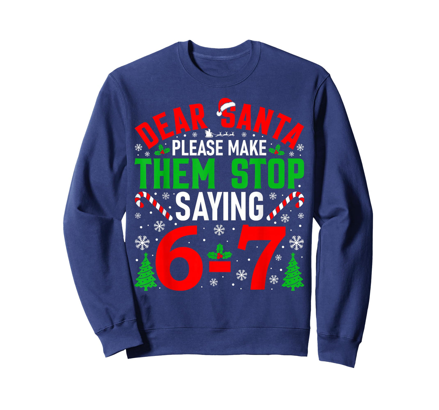 Dear Santa Please Make Them Stop Saying 6-7 Funny Xmas Meme T-Shirt