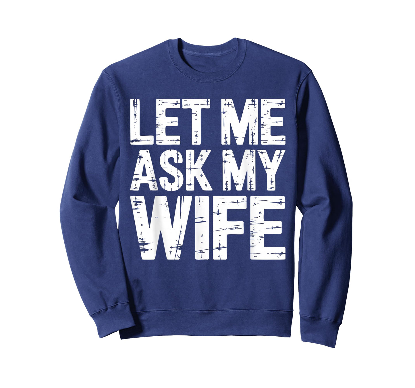 Let Me Ask My Wife Shirt Funny Men Husband T-Shirt
