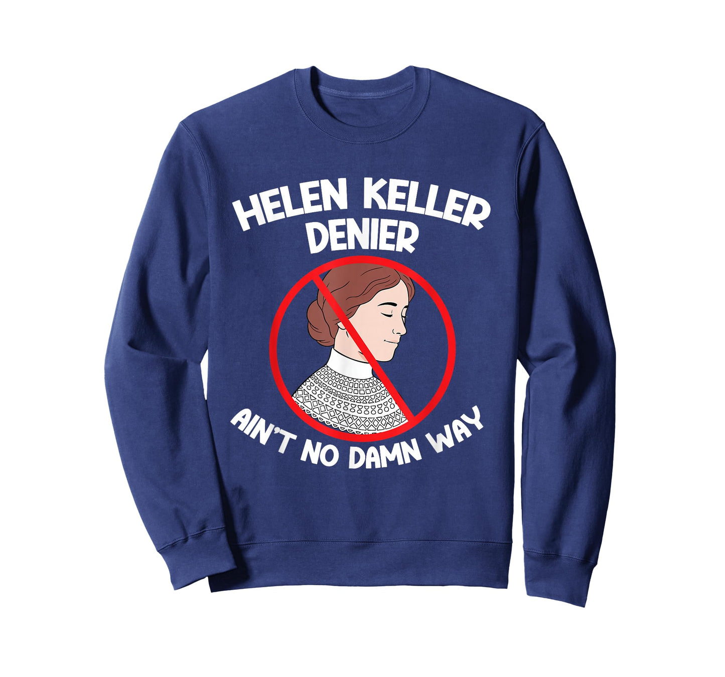 Ain't No Way Denial Helen Keller Joke, Helen Denier Meme T-Shirt