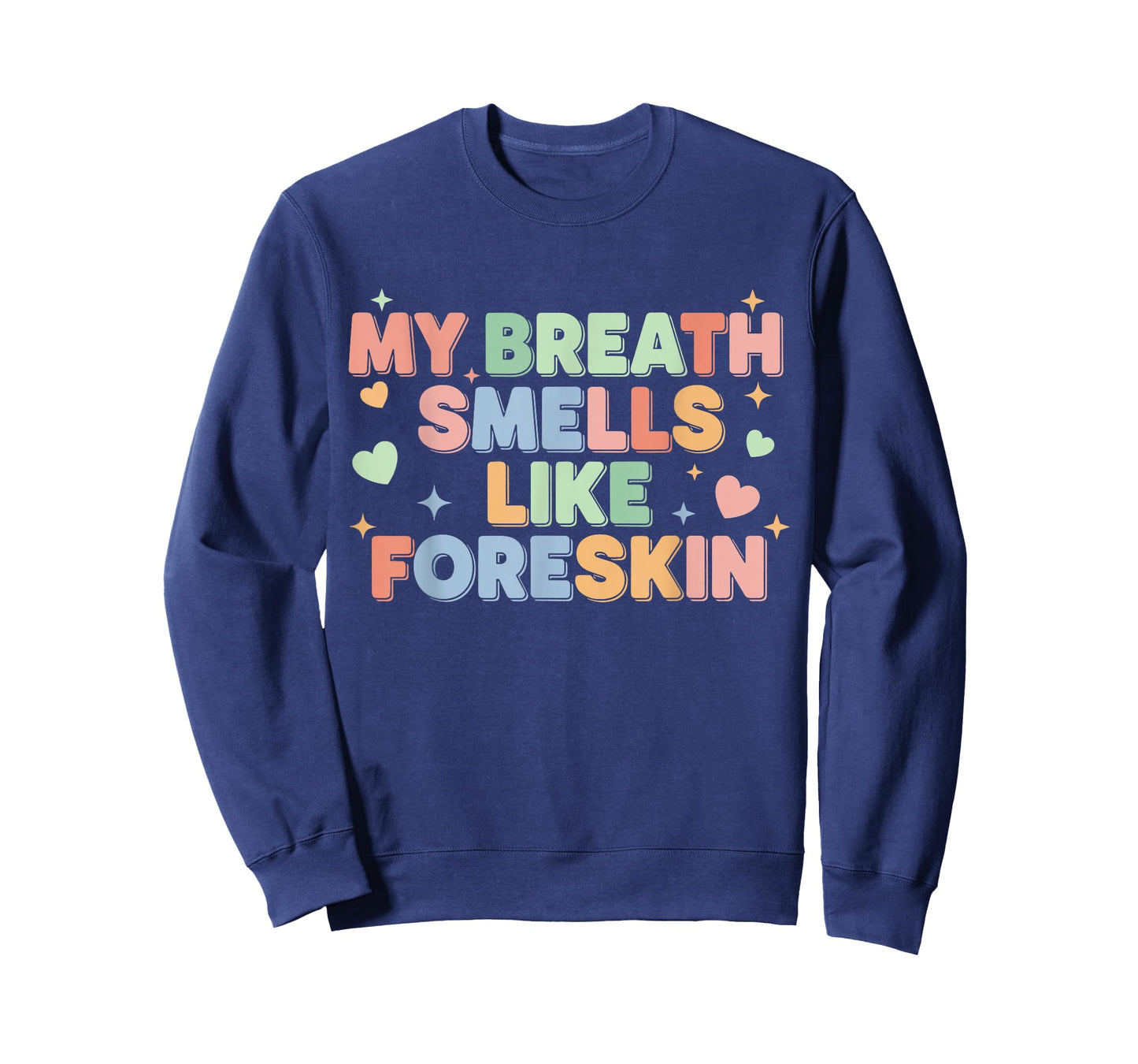 My Breath Smells Like Foreskin Funny Adult Humor T-Shirt