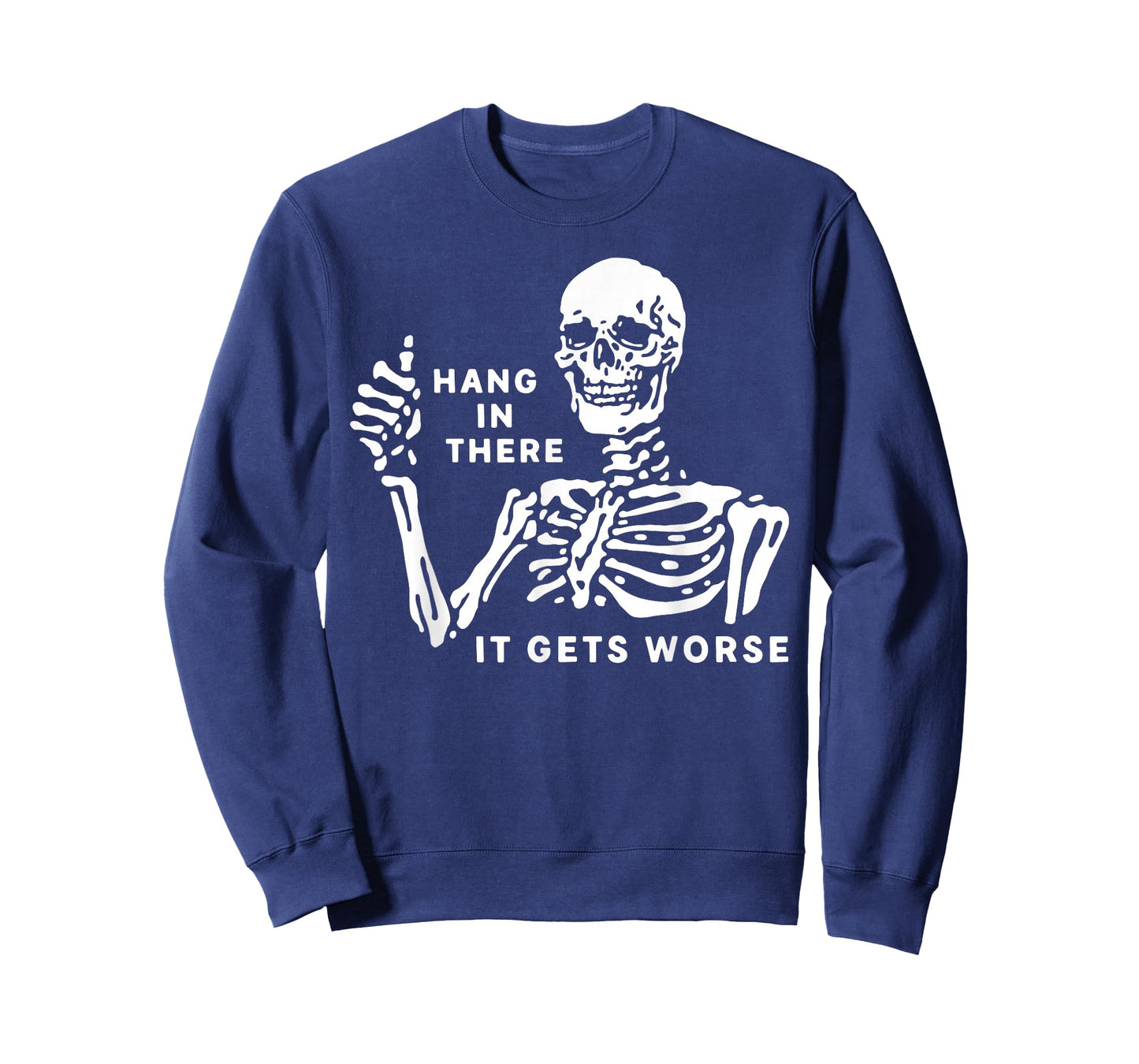 Skeleton Hang in There It Gets Worse T-Shirt