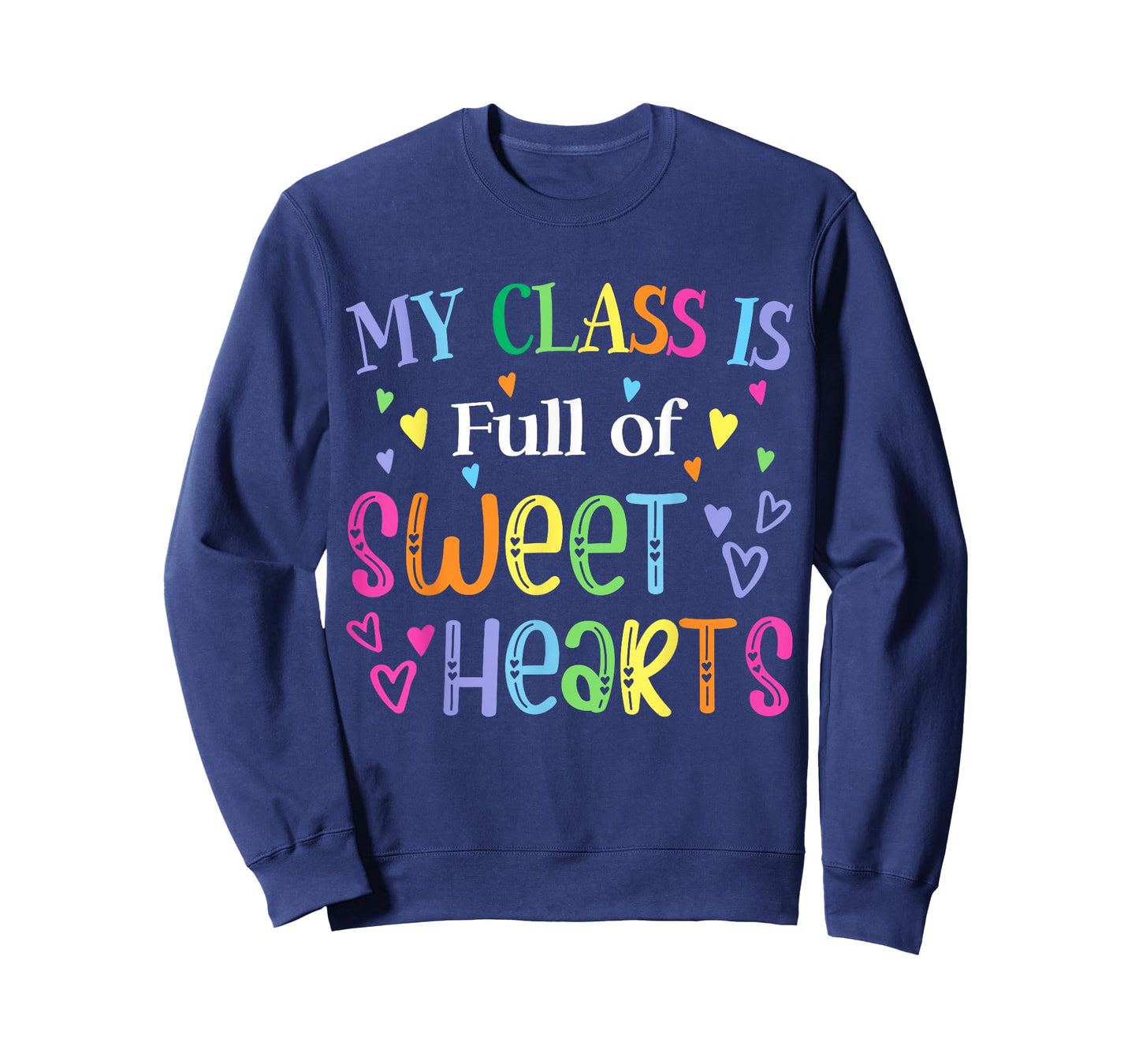 Teacher Valentines Day My Class is Full of Sweethearts Cute T-Shirt