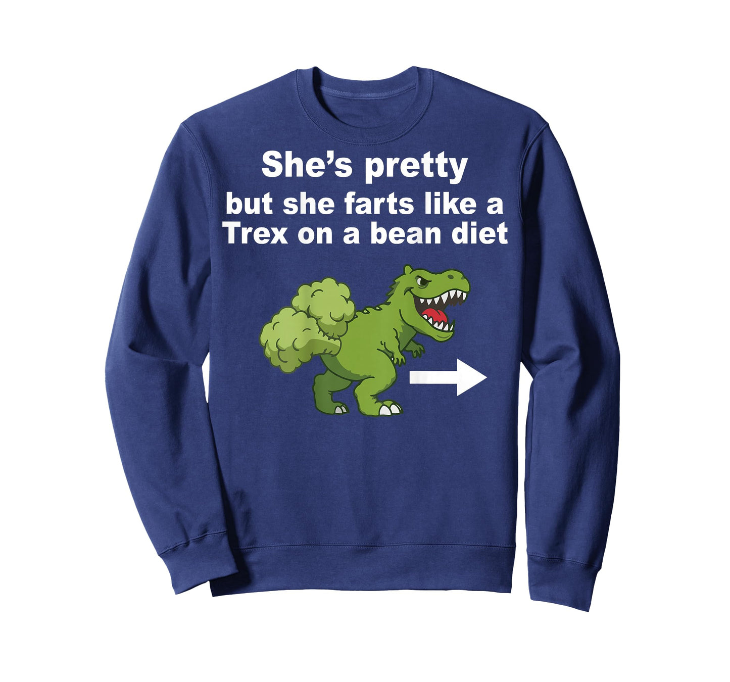She’s Pretty But She Farts Like A T Rex On Bean Diet (Back) T-Shirt