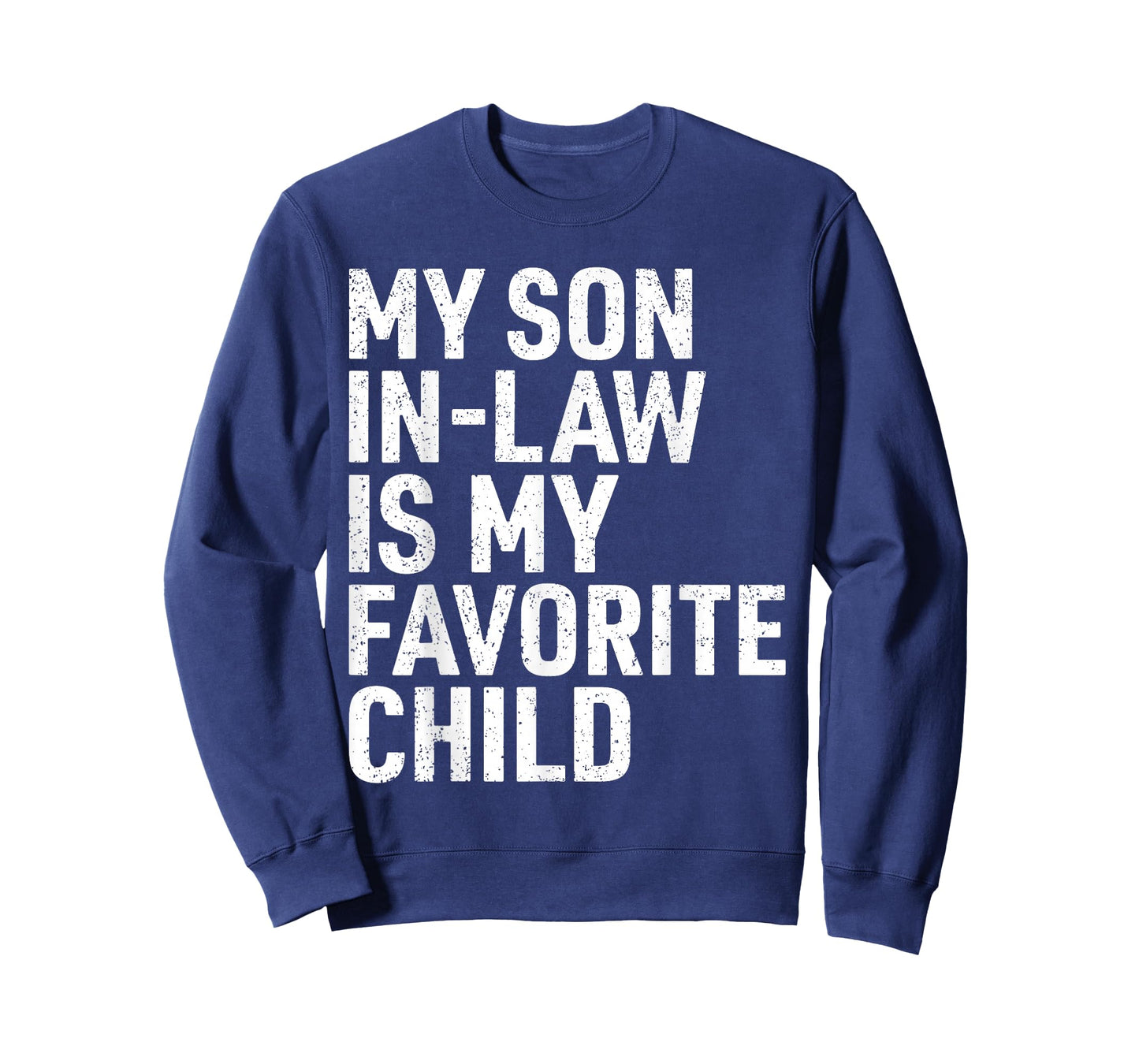 My Son in Law is My Favorite Child Funny Mom Dad Parents T-Shirt