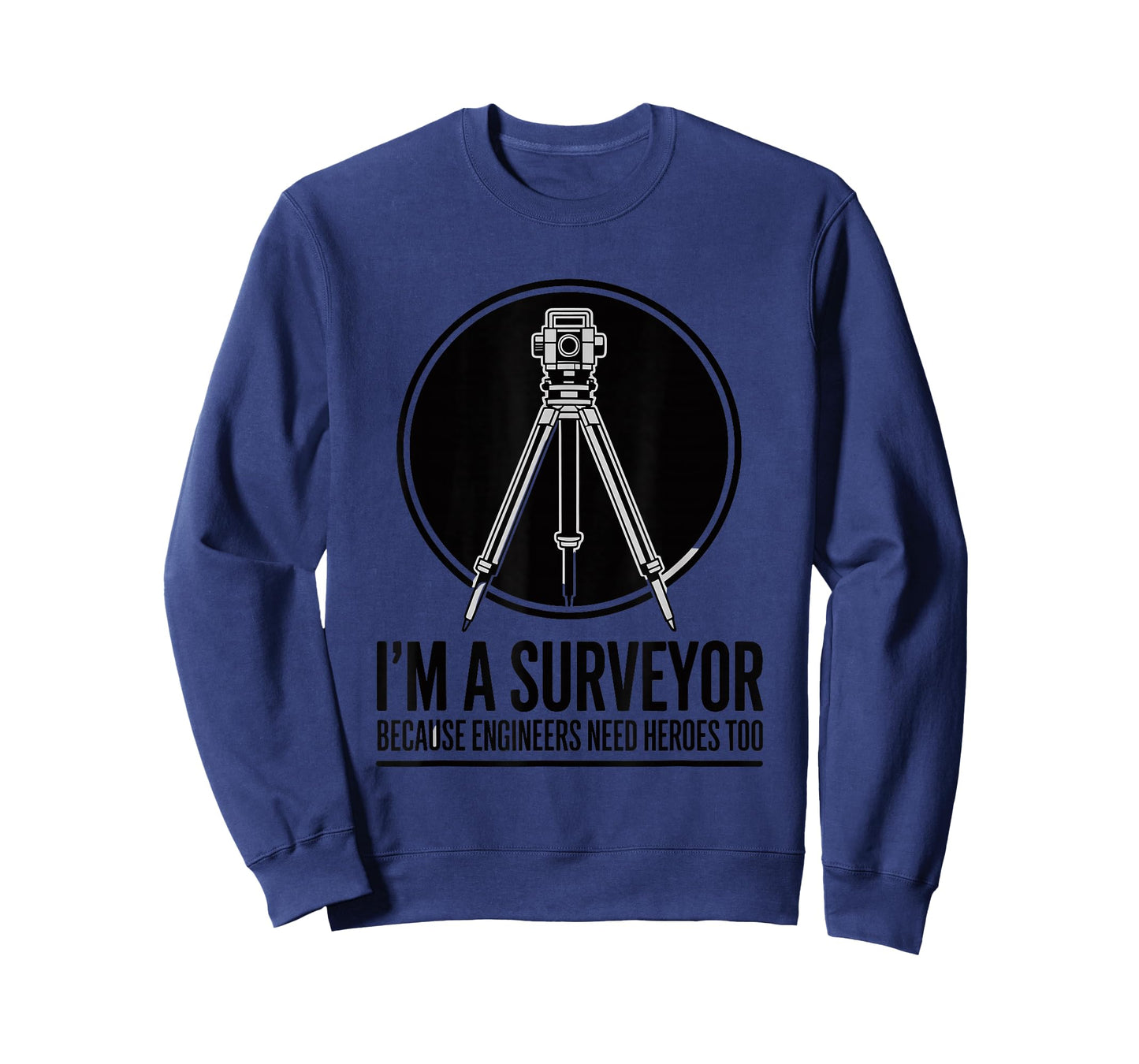 Cartography, I’m Surveyor Because Engineers Need Heroes Too T-Shirt