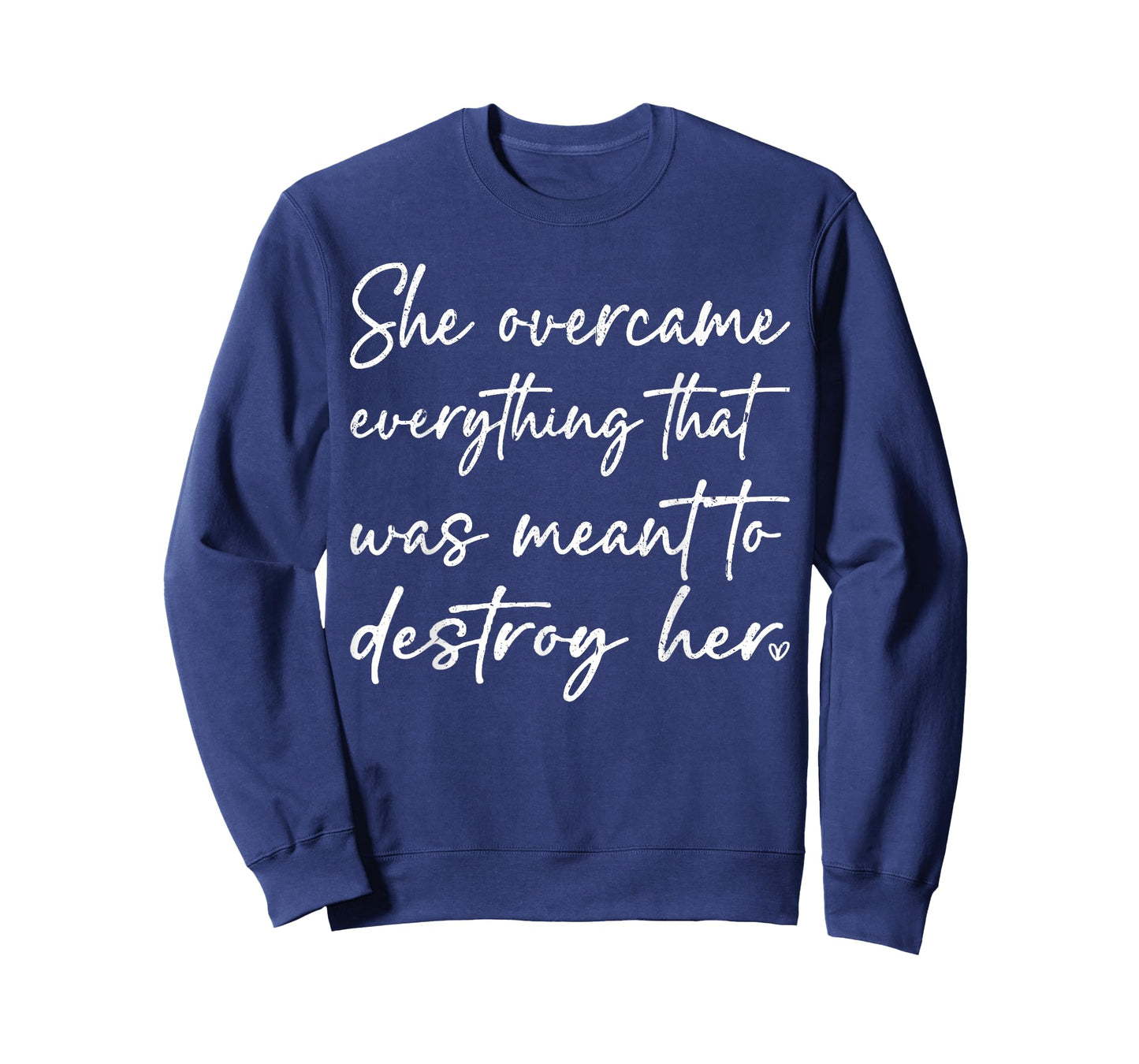 She Overcame Everything That was Meant to Destroy Her Funny T-Shirt