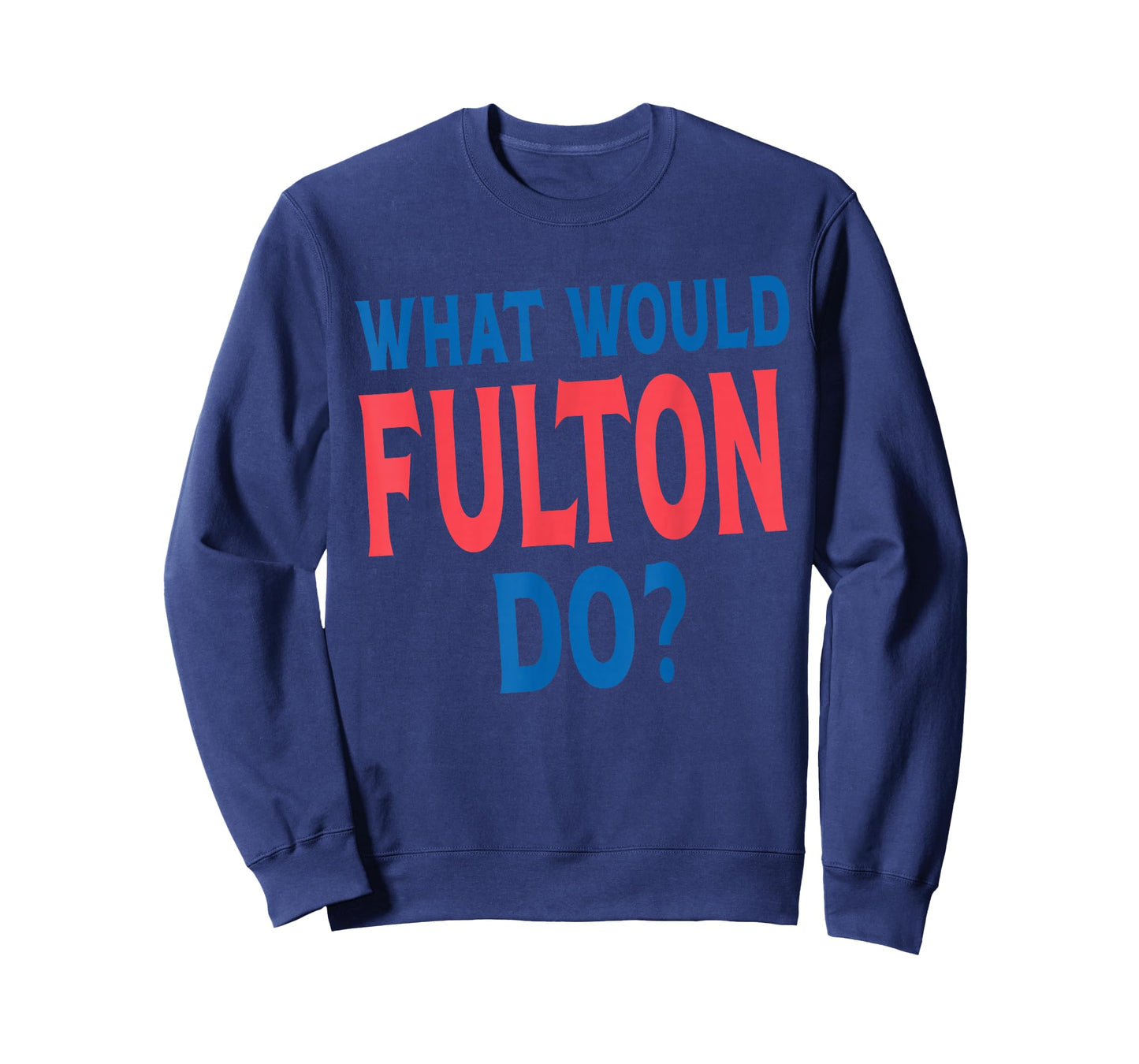 What Would Fulton Do Personal Name First Name Funny Fulton T-Shirt