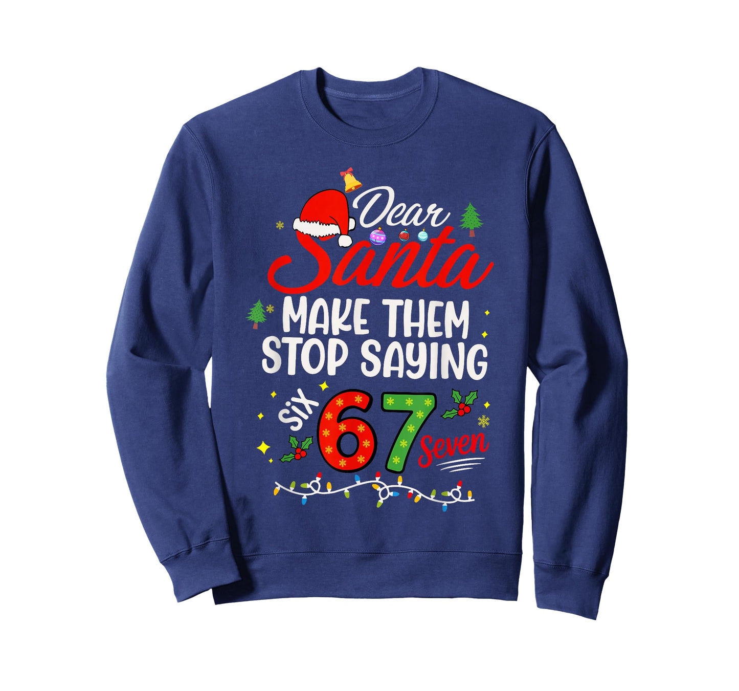 Please Make Them Stop Saying 6-7 Funny Santa Christmas T-Shirt