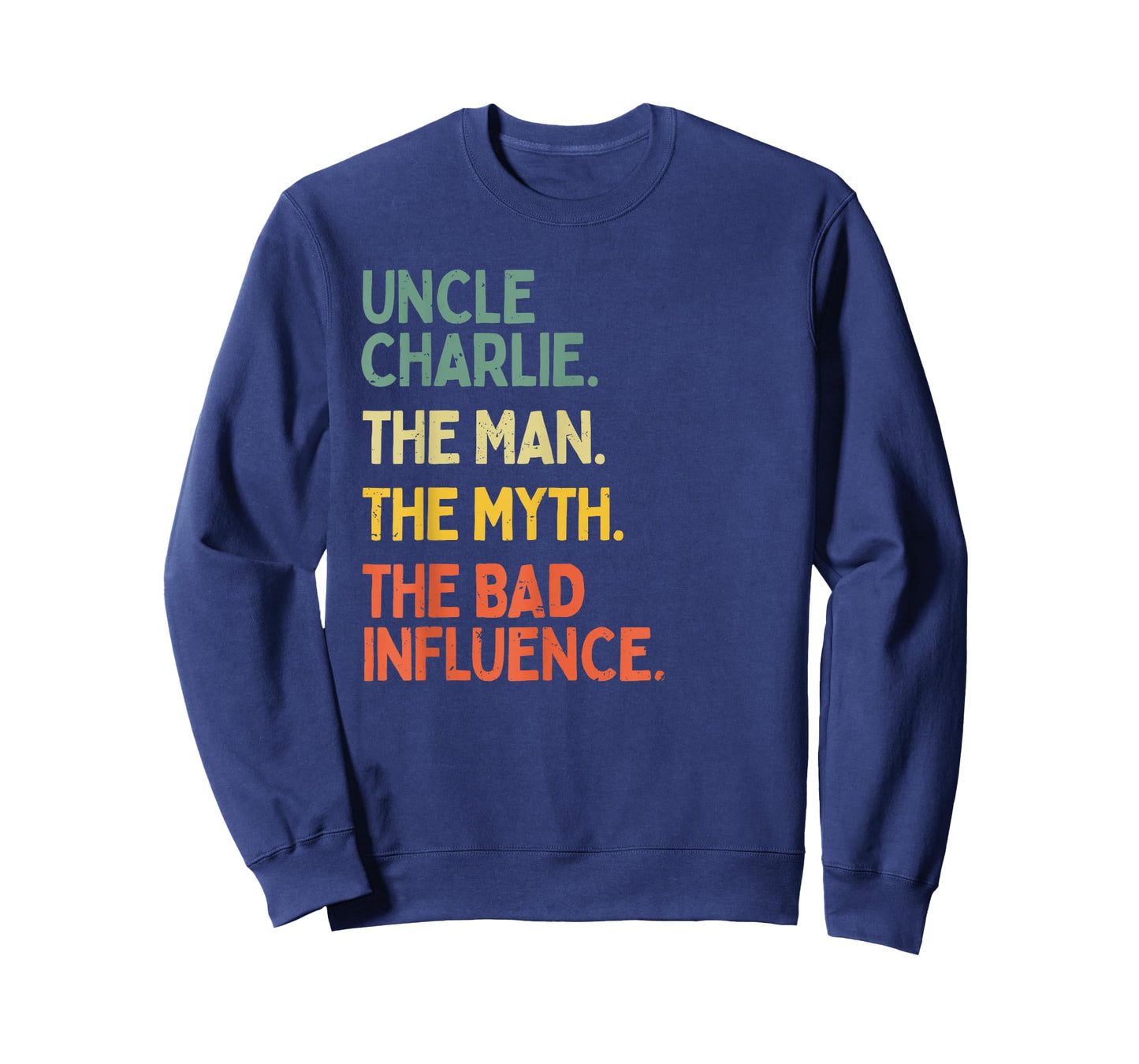 Uncle Charlie Quote The Man The Myth The Bad Influence Funny T-Shirt