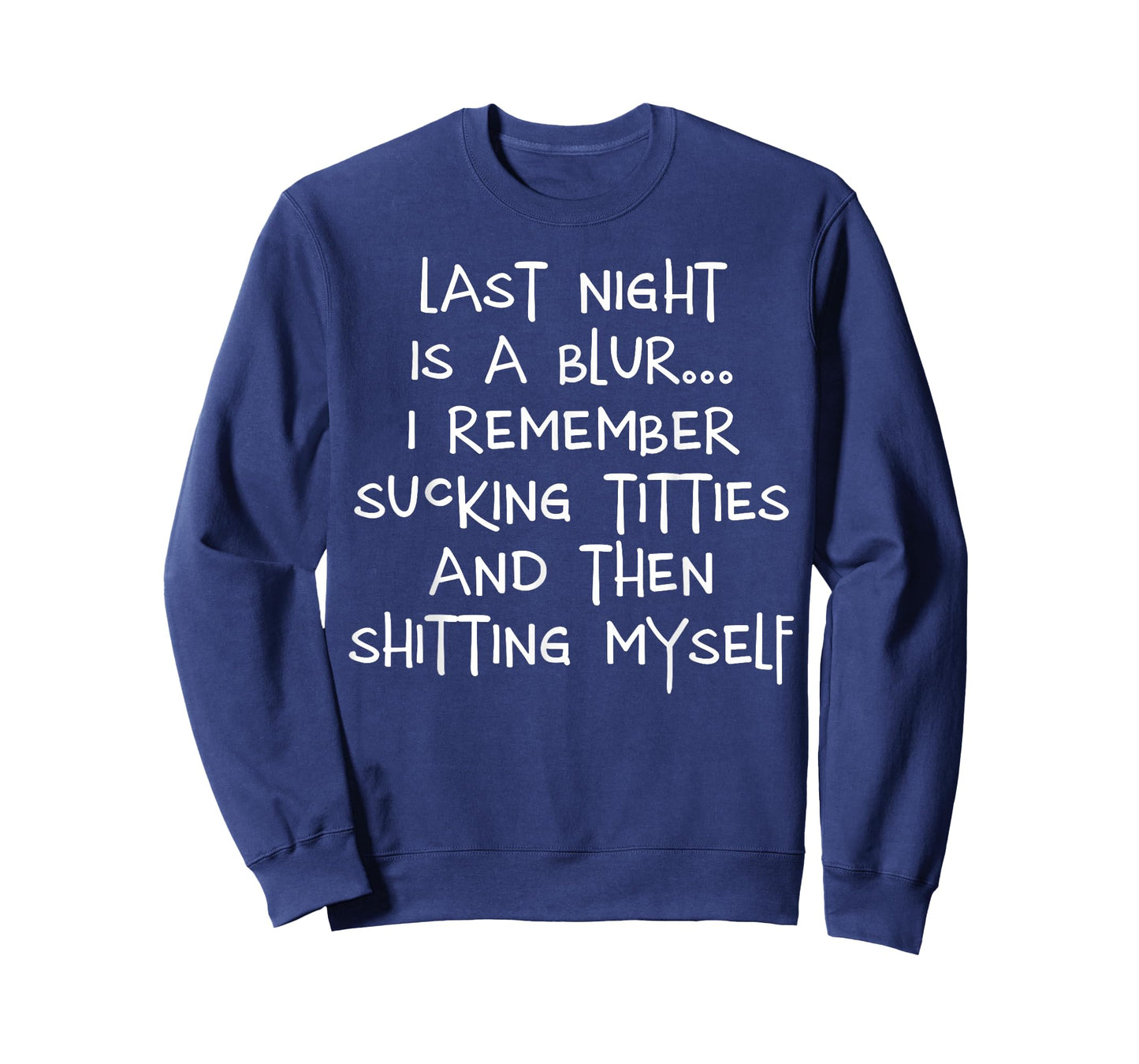 Last Night is A Blur I Remember Sucking Titties and Then T-Shirt