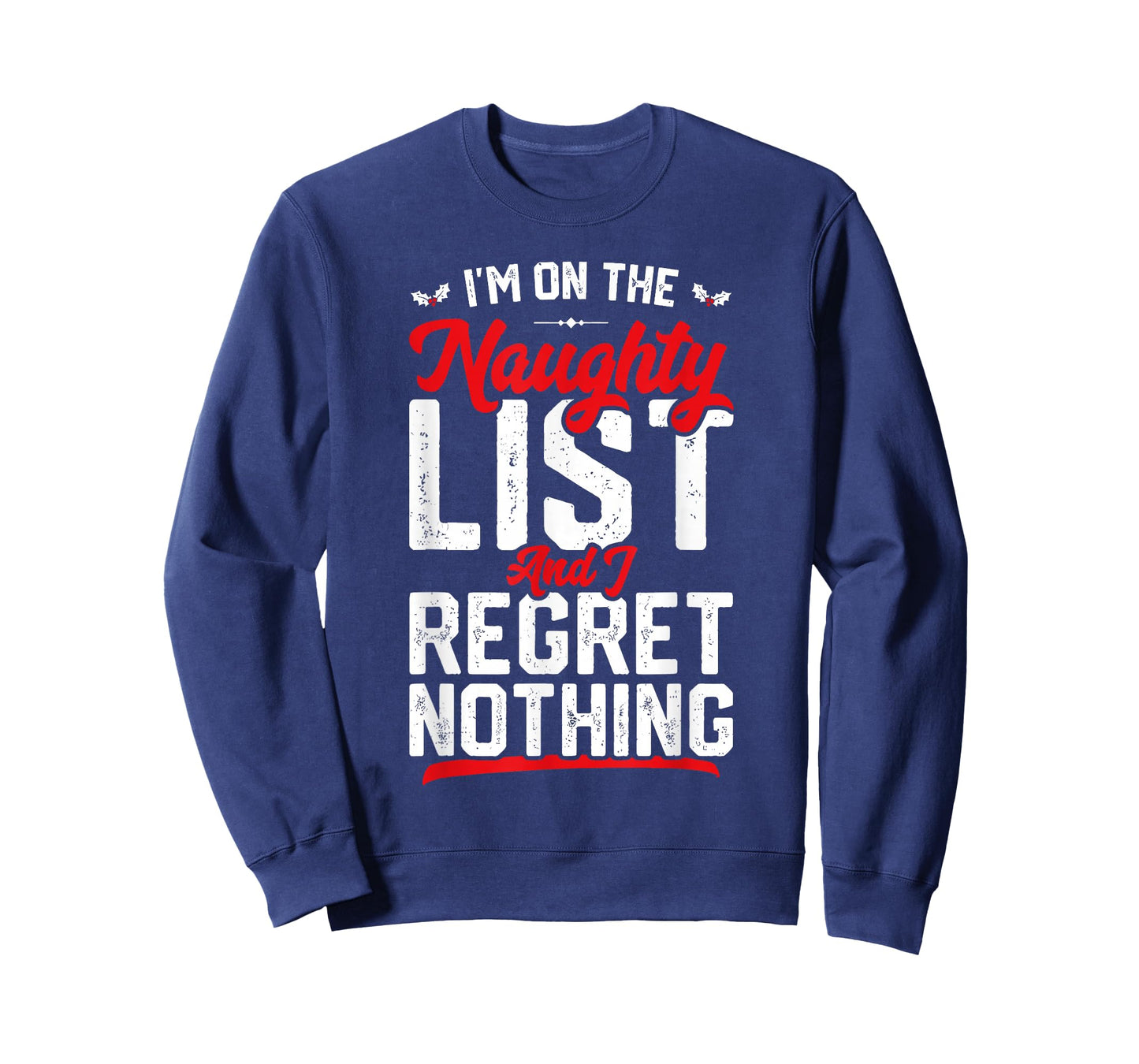 On The Naughty List and I Regret Nothing Funny Xmas T-Shirt