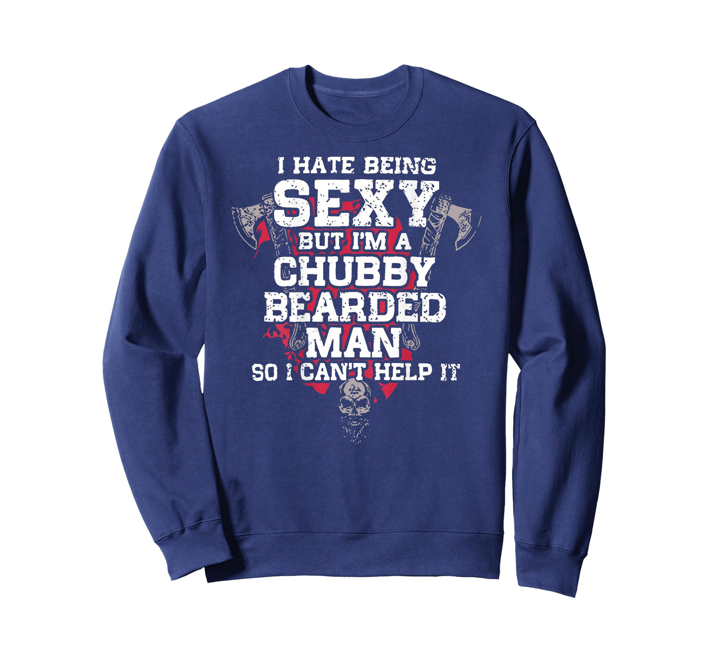(ON Back) I Hate Being Sexy But I'm A Chubby Bearded Man T-Shirt