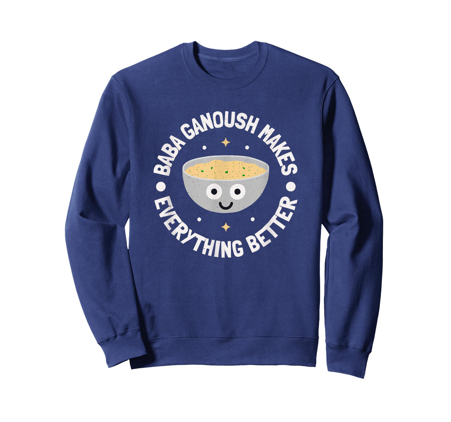 Baba Ganoush Makes Everything Better - Dip Baba Ghanoush T-Shirt