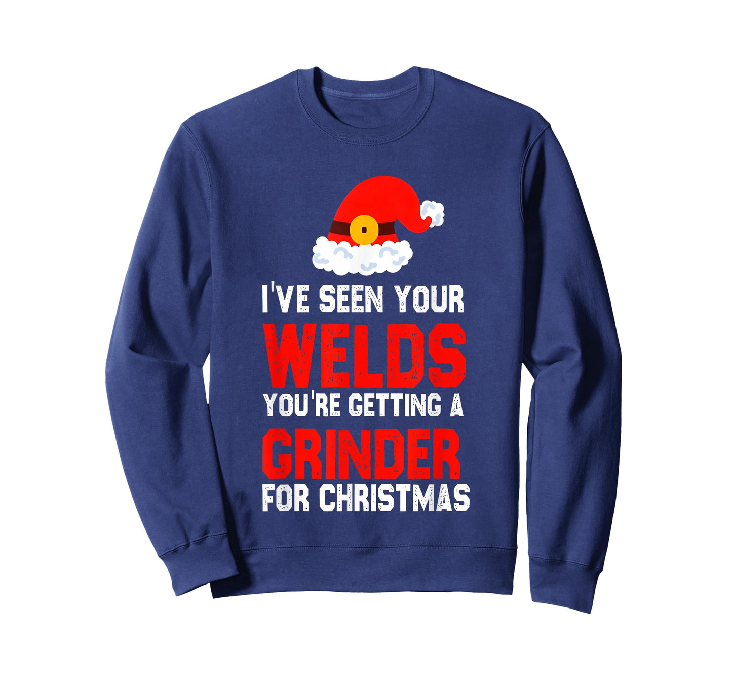 I've Seen Your Welds You're Getting A Grinder for Christmas T-Shirt