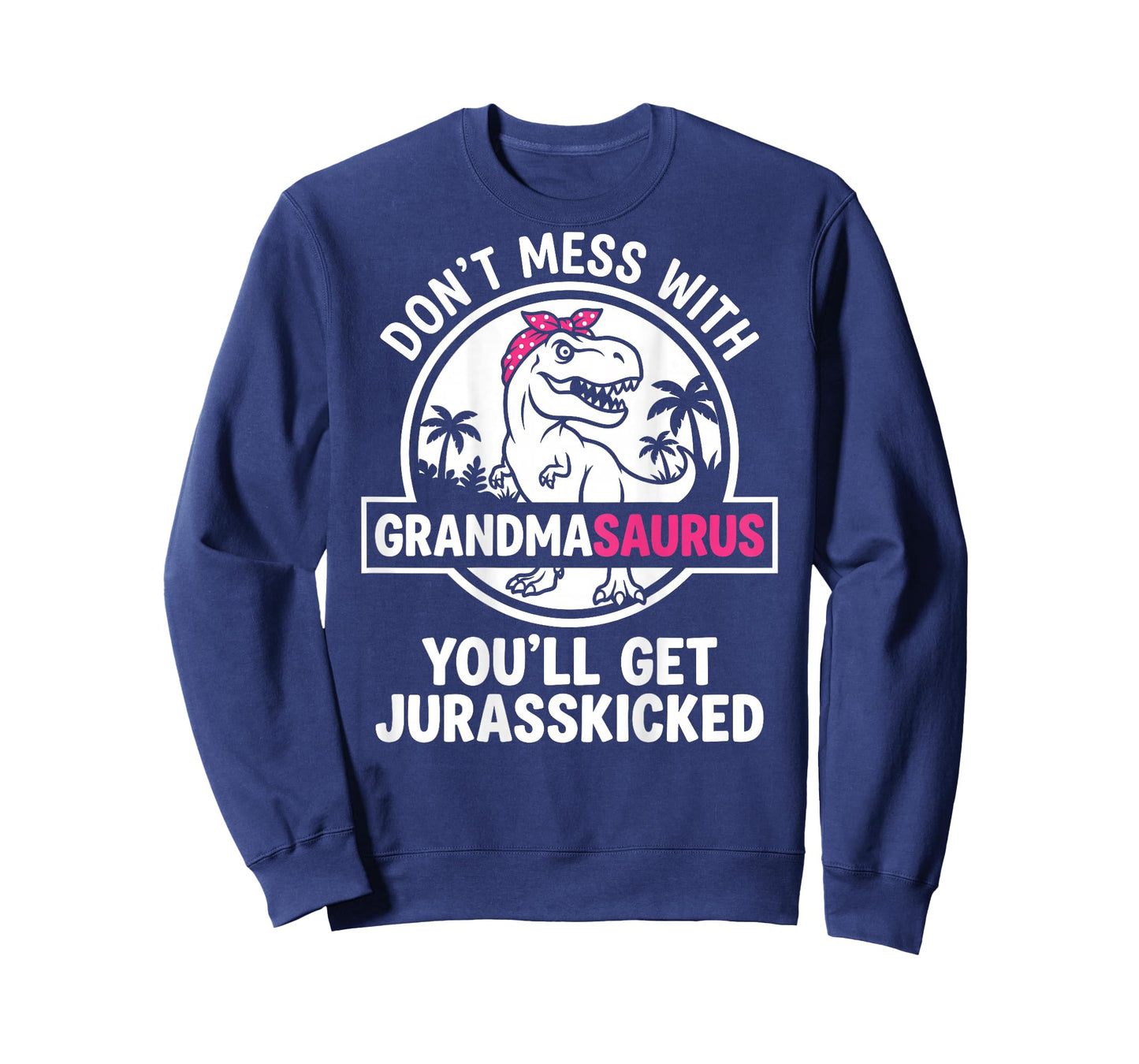 Dont Mess with Grandmasaurus Youll Get Jurasskicked Grandma T-Shirt