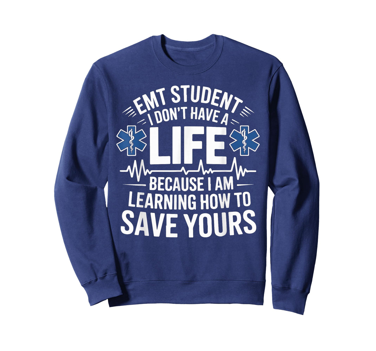 EMT Student I Don't Have A Life Learning Save Yours T-Shirt