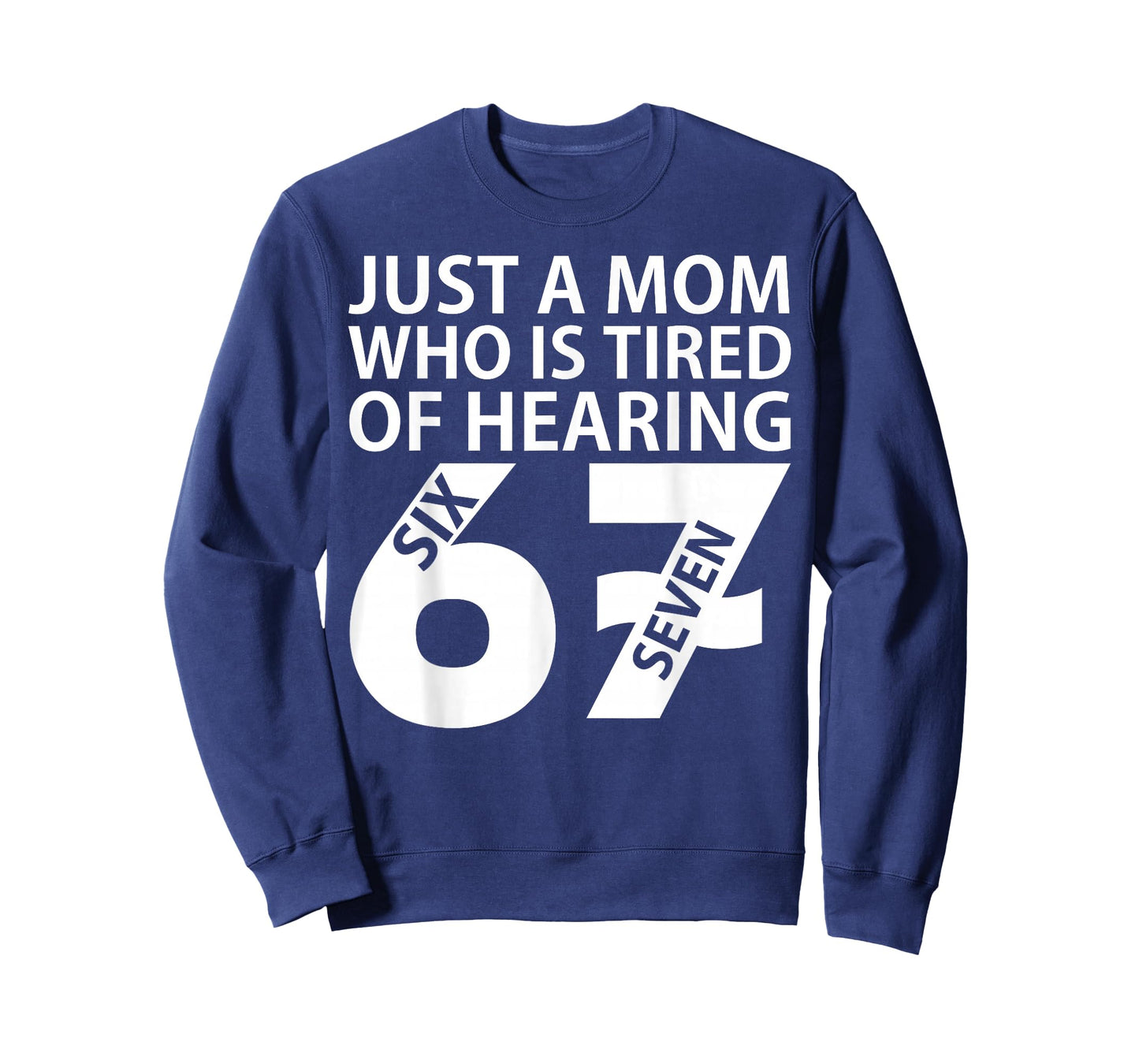 Just A Mom Who is Tired of Hearing 67 Meme Six Seven T-Shirt