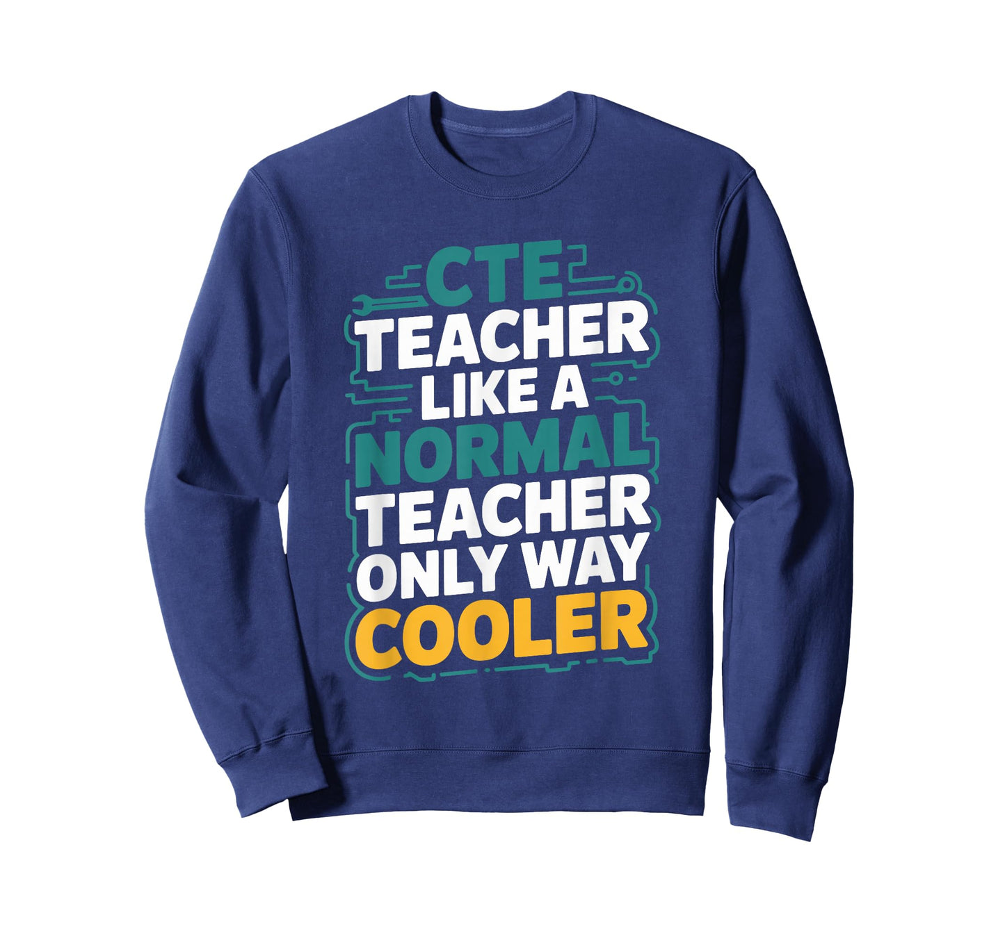 Cte Teacher Normal Teacher, CTE Teacher and CTE Teaching T-Shirt