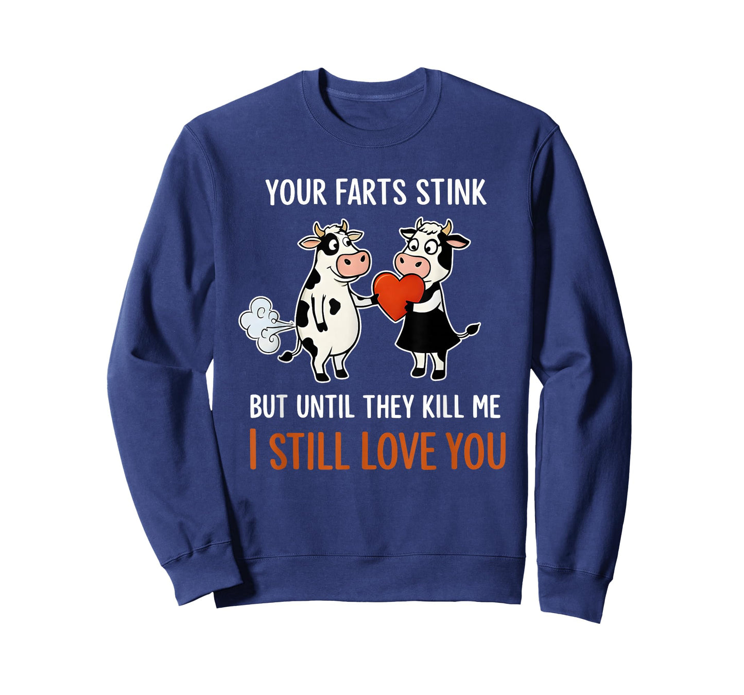 Cow Your Farts Stink But Until They Kill Me I Still Love You T-Shirt
