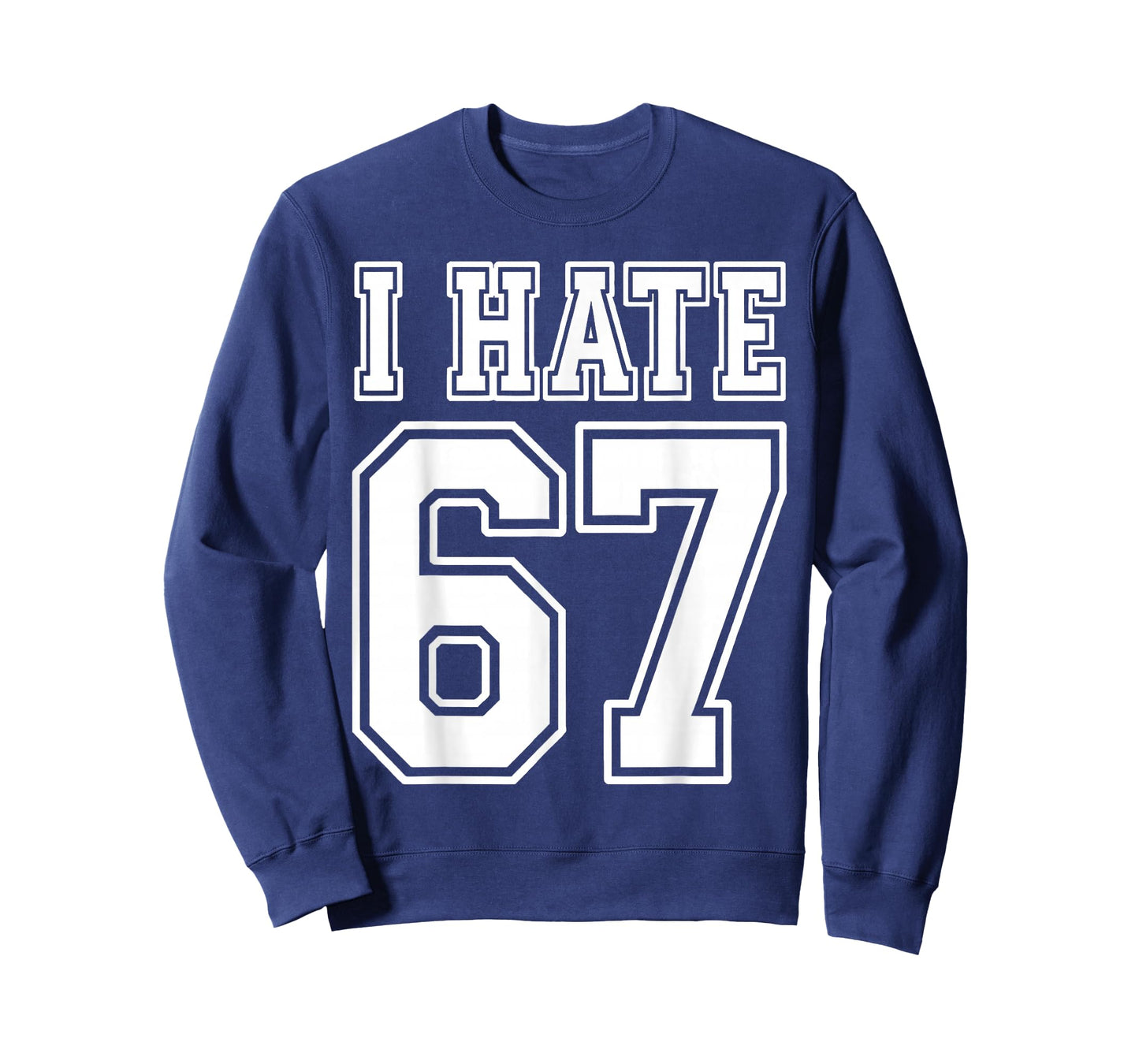 I Hate 67 Meme Anti 6 7 Tee Funny Six Seven Slang T-Shirt