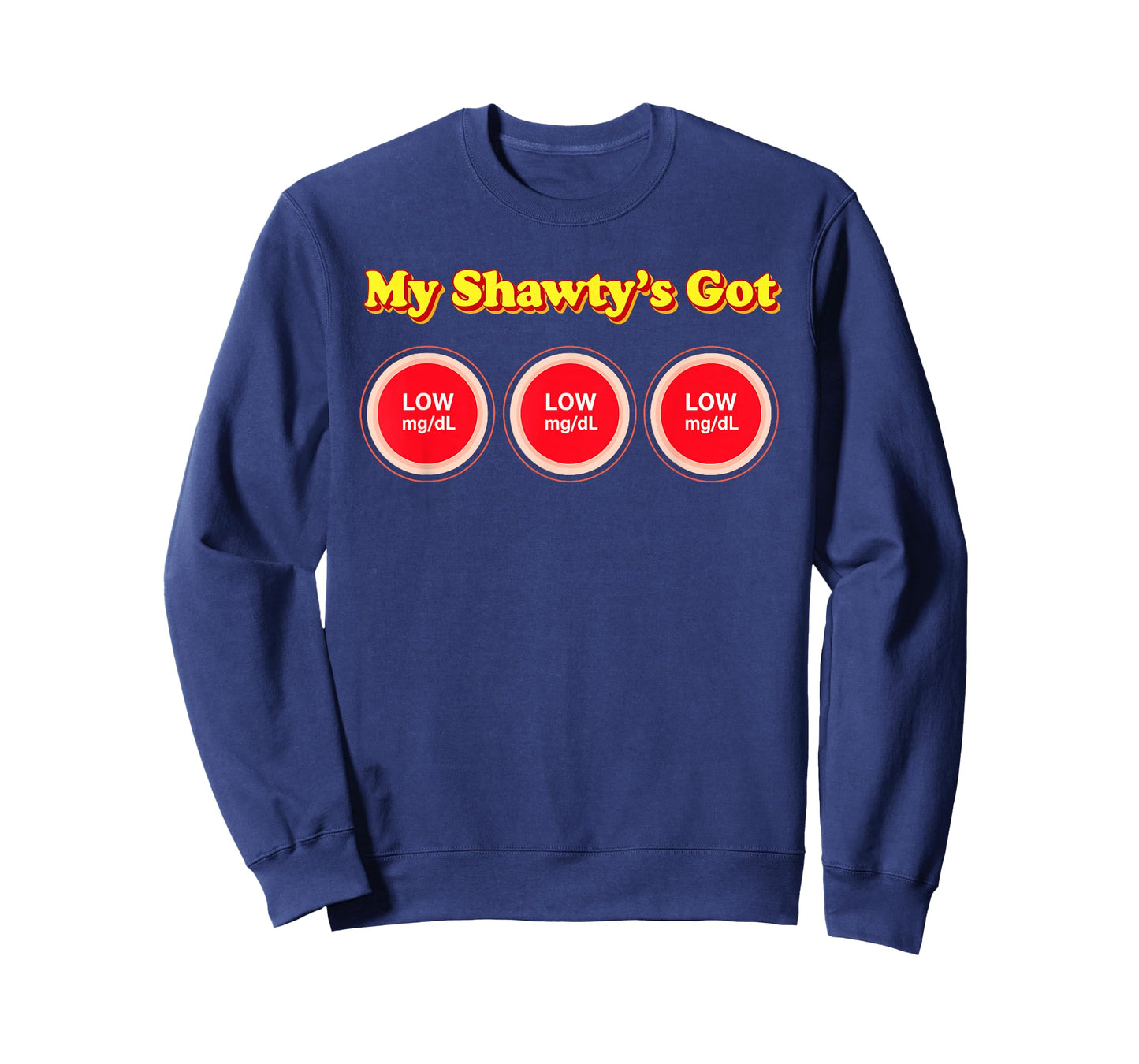 My Shawty's Got Low Blood Sugar Funny Diabetes Humor T-Shirt