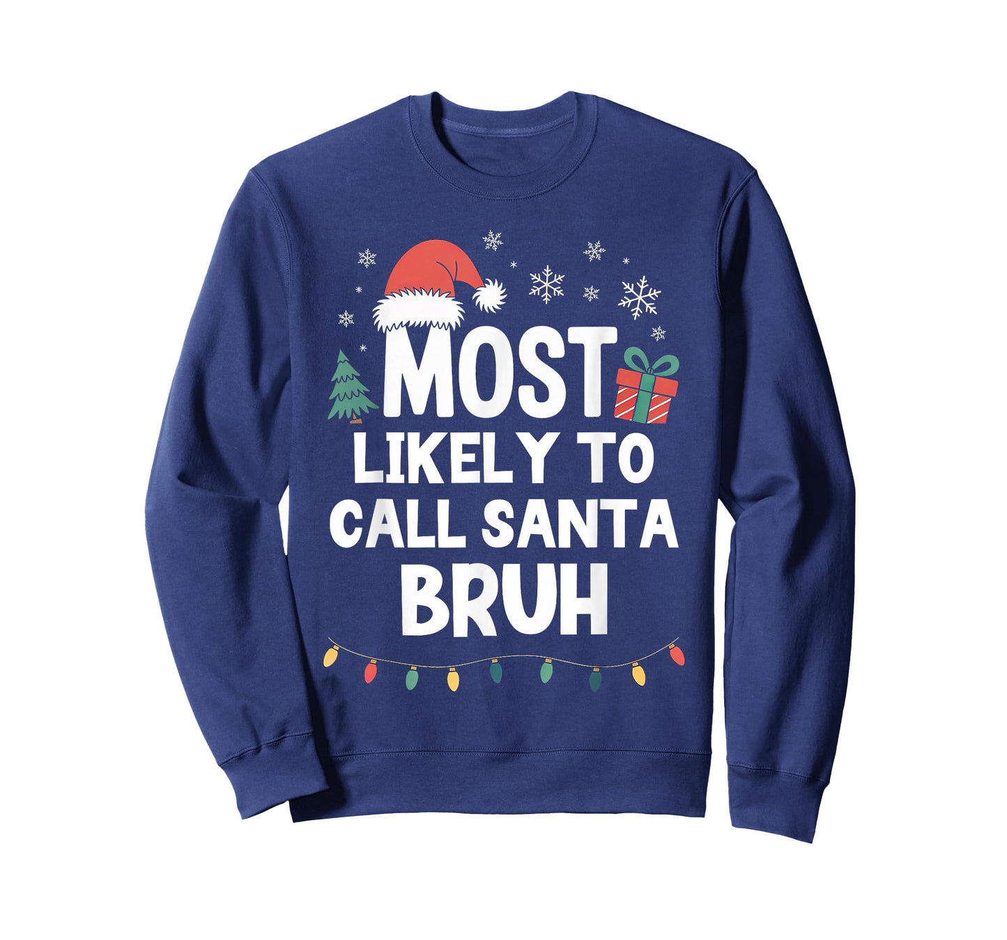 Most Likely to Call Santa Bruh Christmas Funny Xmas Bro T-Shirt
