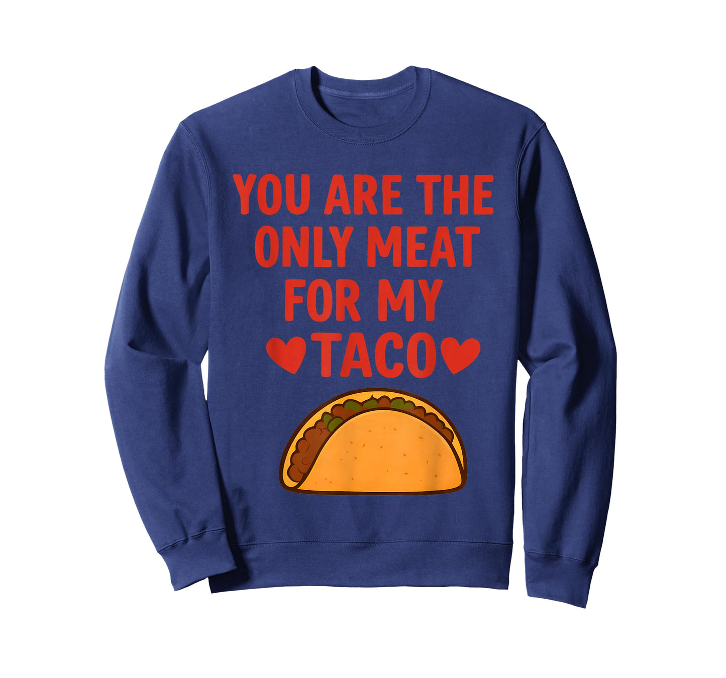 You are The Only Meat for My Taco Heart T-Shirt