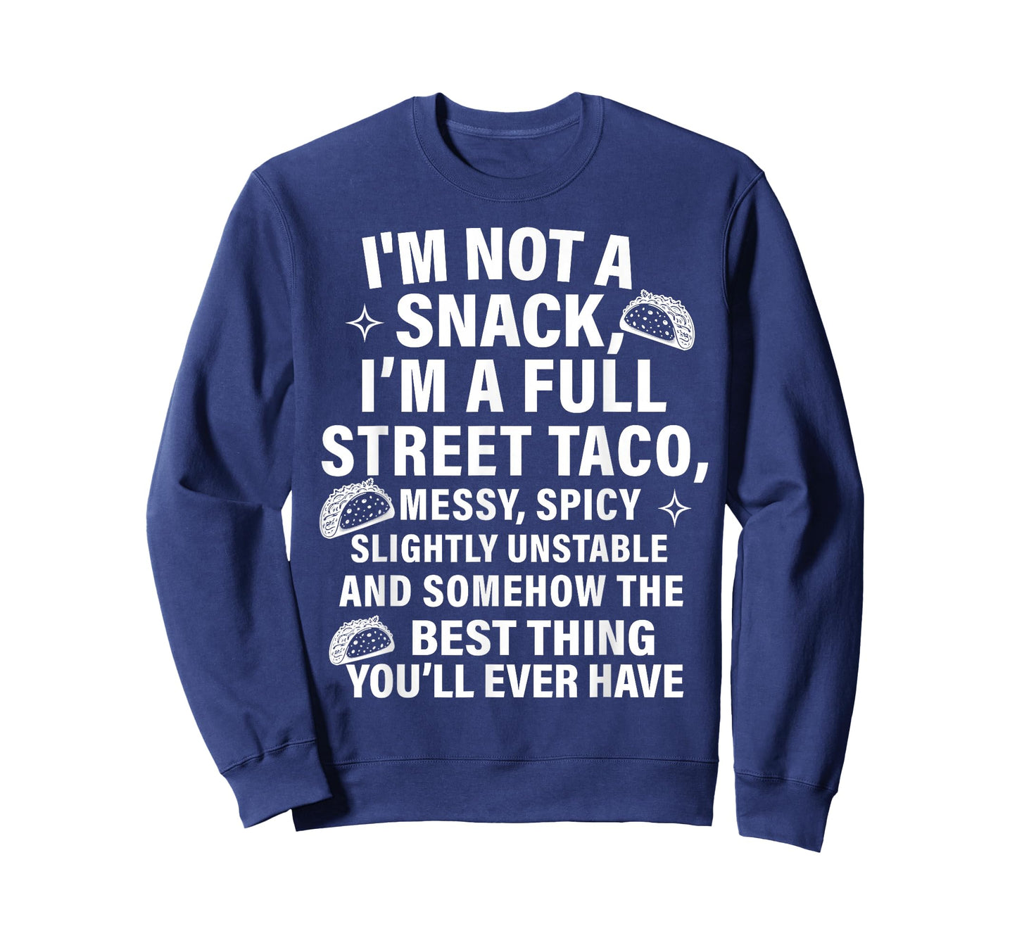 I Am Not A Snack I'm A Full Street Taco Messt Spicy Funny T-Shirt