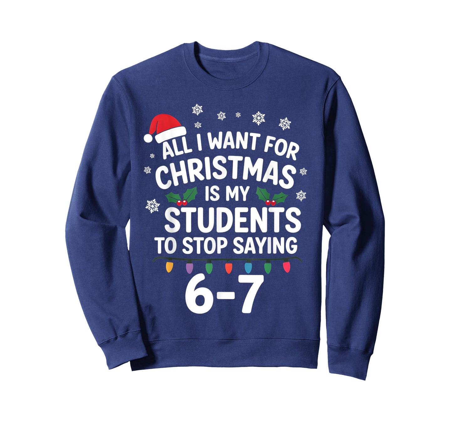 Students Saying 6-7 67 Six Seven Funny Teacher Christmas T-Shirt