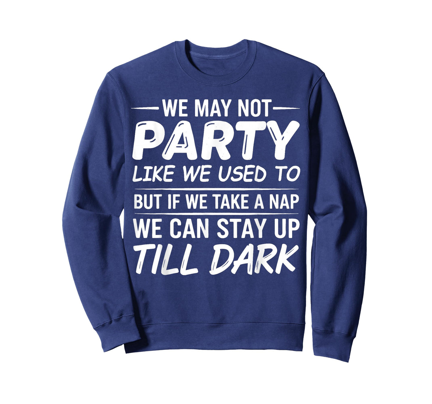 We May not Party Like We Used to But If We Take a Nap We Can T-Shirt
