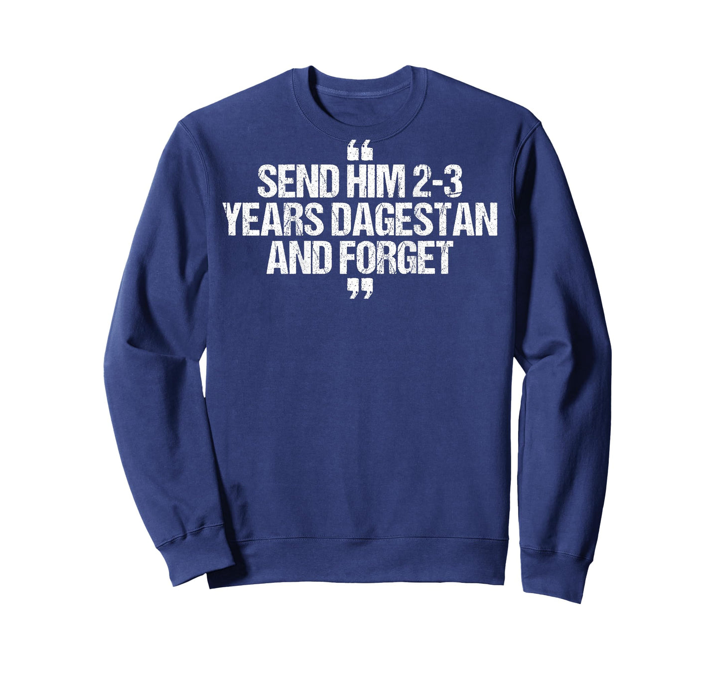 Send him 2-3 Years to Dagestan and Forget MMA Wrestling Meme T-Shirt
